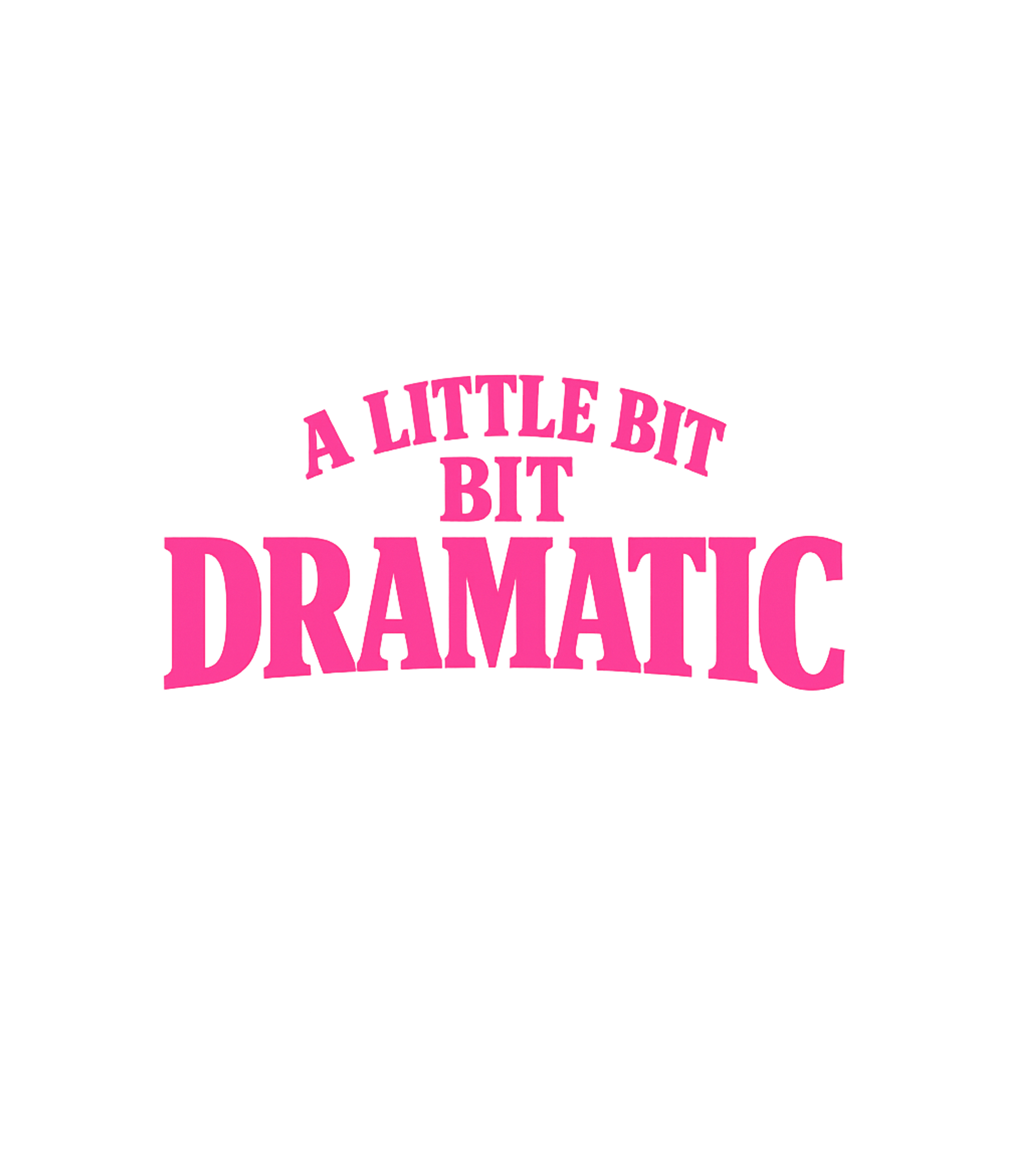 A Little Bit Dramatic Sarcasm Premium T-Shirt featuring Embrace your expressive side with this bold 'A Little Bit Dr – designed by Geoff Brown @ SunFrog A Little Bit Dramatic Sarcasm Premium T-Shirt featuring Embrace your expressive side with this bold 'A Little Bit Dr – designed by Geoff Brown @ SunFrog