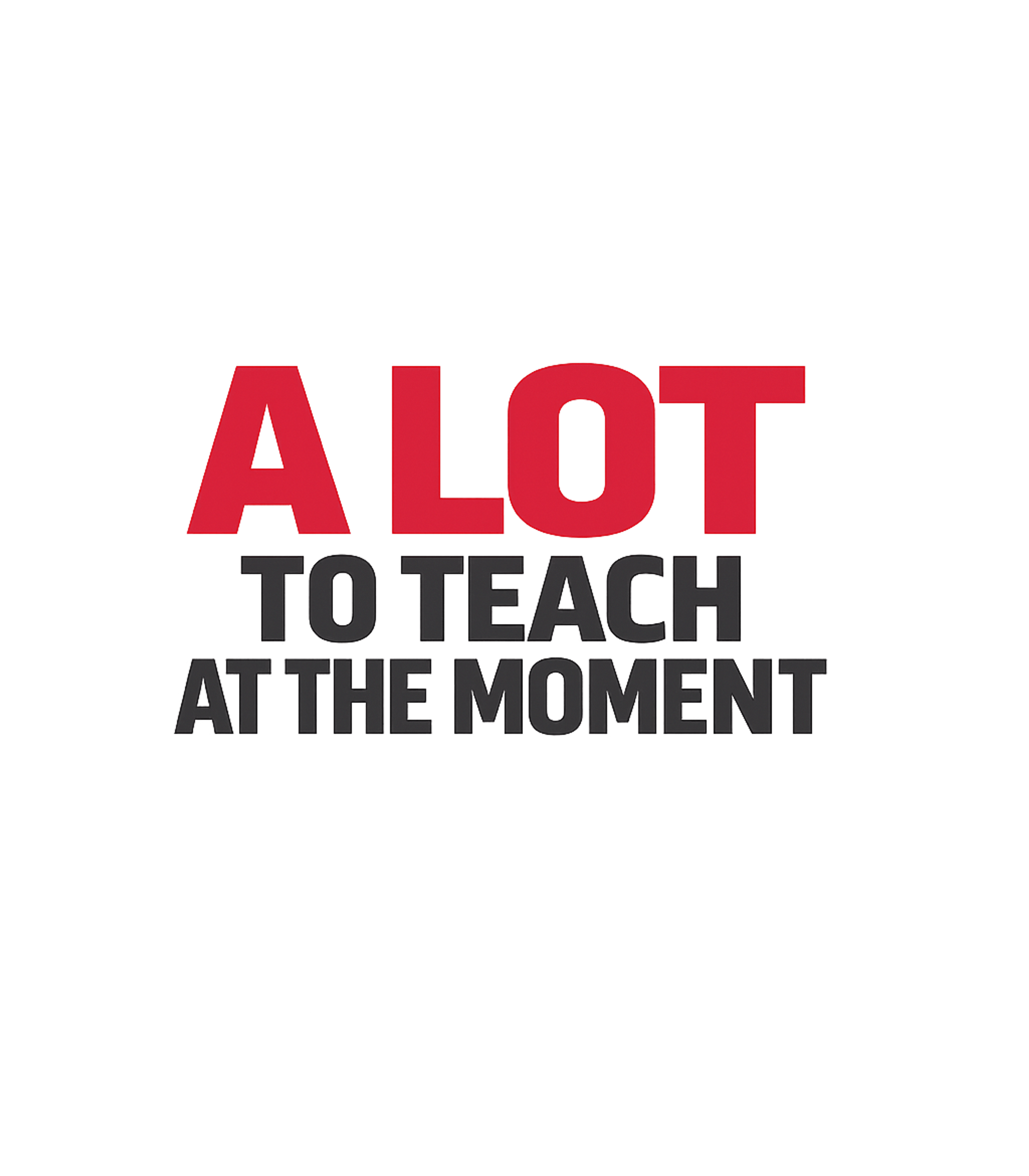 A Lot To Teach Teacher Appreciation Sticker featuring Embrace the busy life of an educator with this bold graphic – designed by Geoff Brown @ SunFrog A Lot To Teach Teacher Appreciation Sticker featuring Embrace the busy life of an educator with this bold graphic – designed by Geoff Brown @ SunFrog