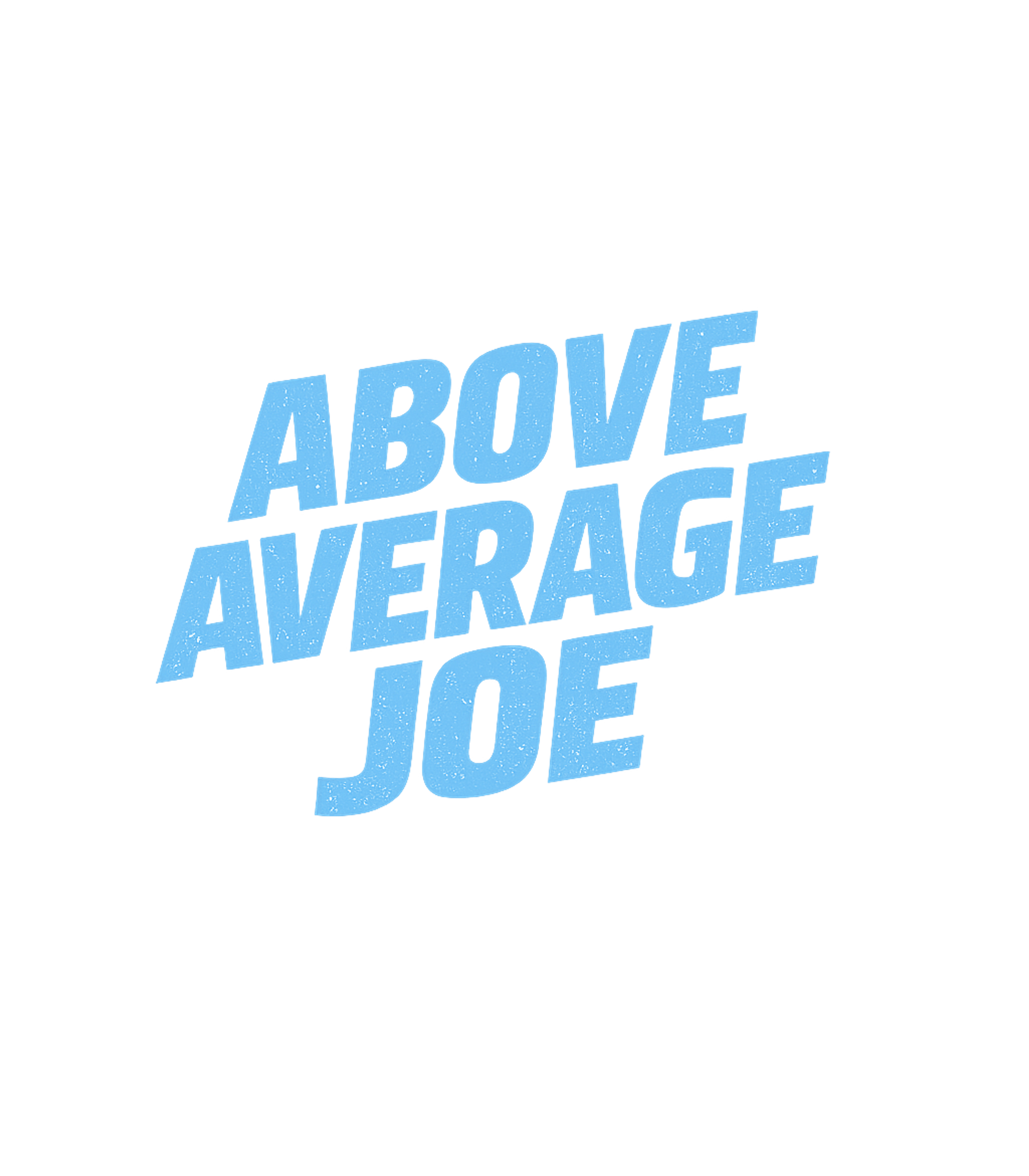 Above Average Joe Sarcasm Hooded Sweatshirt featuring Declare your confidence with this bold "Above Average Joe" g – designed by Geoff Brown @ SunFrog Above Average Joe Sarcasm Hooded Sweatshirt featuring Declare your confidence with this bold "Above Average Joe" g – designed by Geoff Brown @ SunFrog