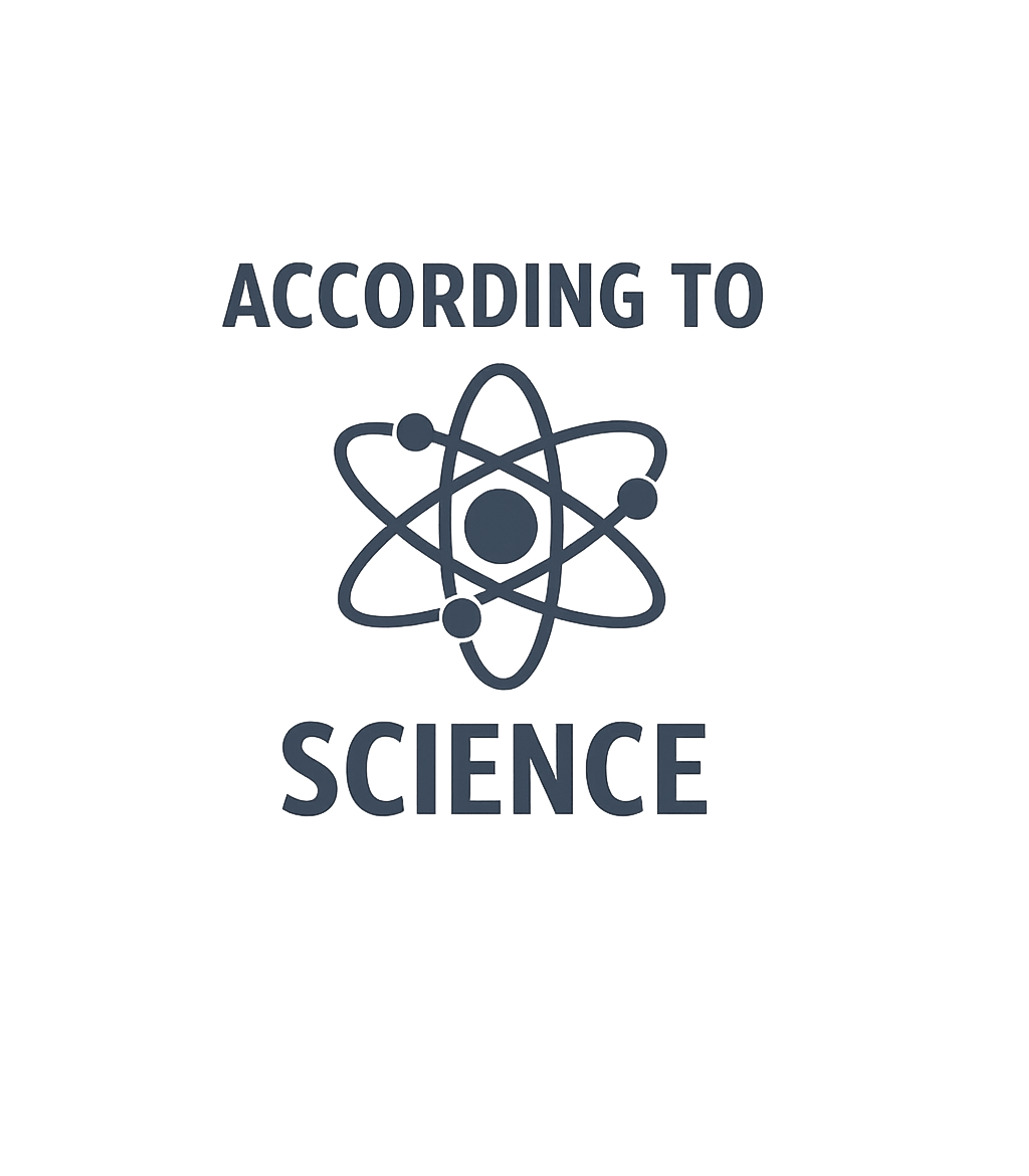 According to Science T-Shirt Graphic Premium T-Shirt featuring Generated via Design Mixer – designed by Geoff Brown @ SunFrog According to Science T-Shirt Graphic Premium T-Shirt featuring Generated via Design Mixer – designed by Geoff Brown @ SunFrog