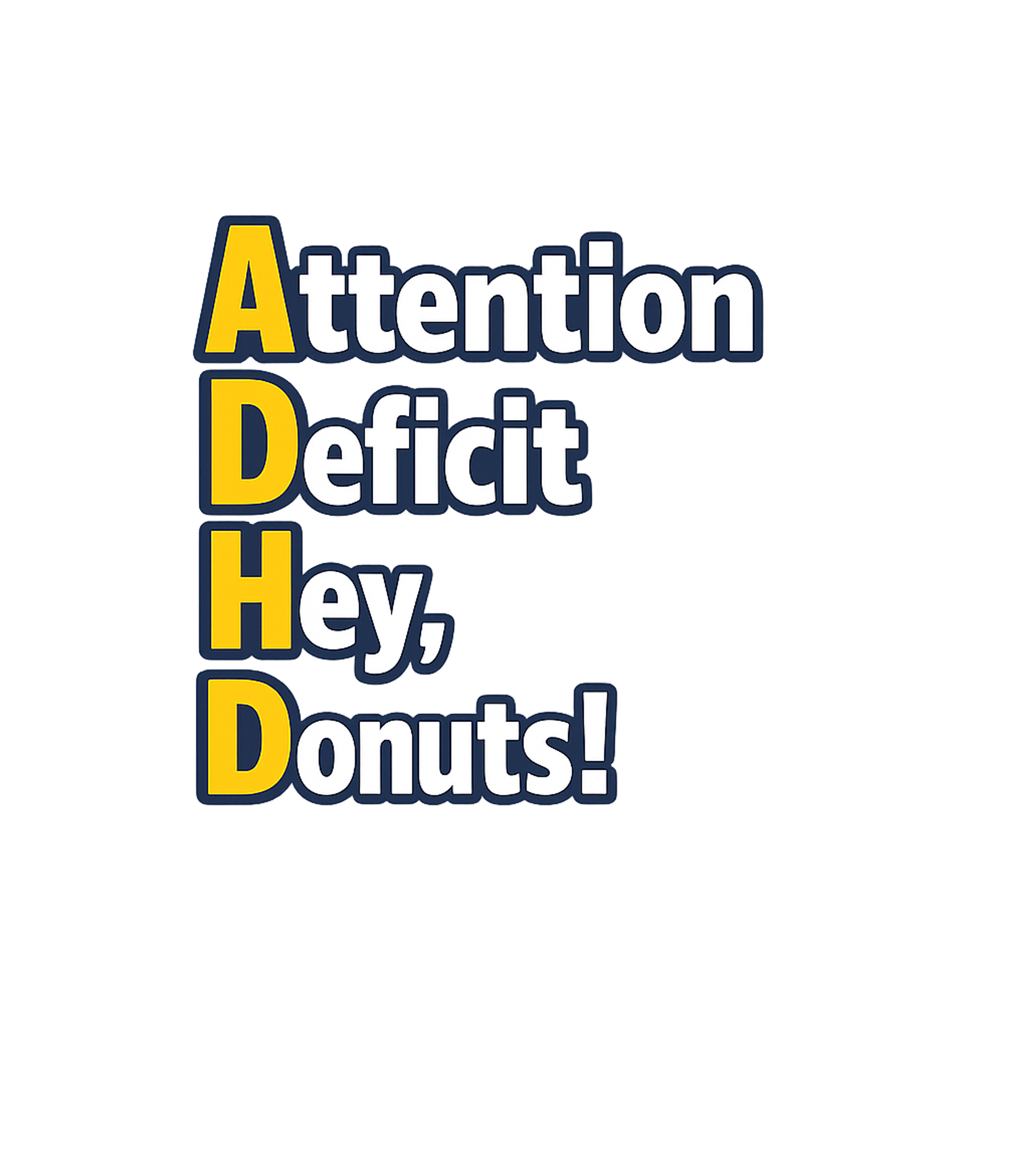 ADHD Hey Donut Humor Sarcasm Hooded Sweatshirt featuring This humorous graphic playfully redefines the ADHD acronym, – designed by Geoff Brown @ SunFrog ADHD Hey Donut Humor Sarcasm Hooded Sweatshirt featuring This humorous graphic playfully redefines the ADHD acronym, – designed by Geoff Brown @ SunFrog