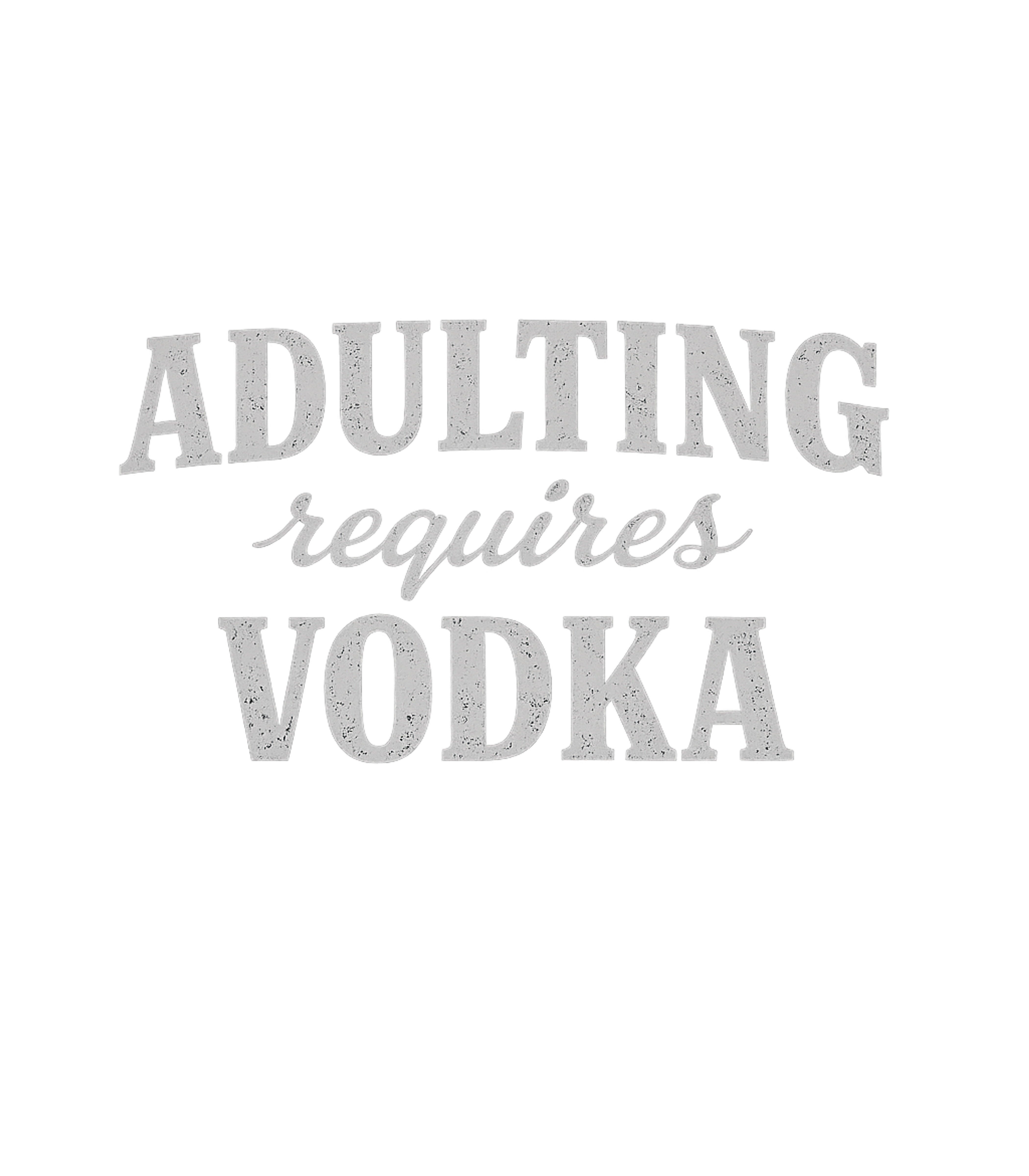 Adulting Requires Vodka Sarcasm Premium T-Shirt featuring Embrace the humor of daily responsibilities with this witty – designed by Geoff Brown @ SunFrog Adulting Requires Vodka Sarcasm Premium T-Shirt featuring Embrace the humor of daily responsibilities with this witty – designed by Geoff Brown @ SunFrog