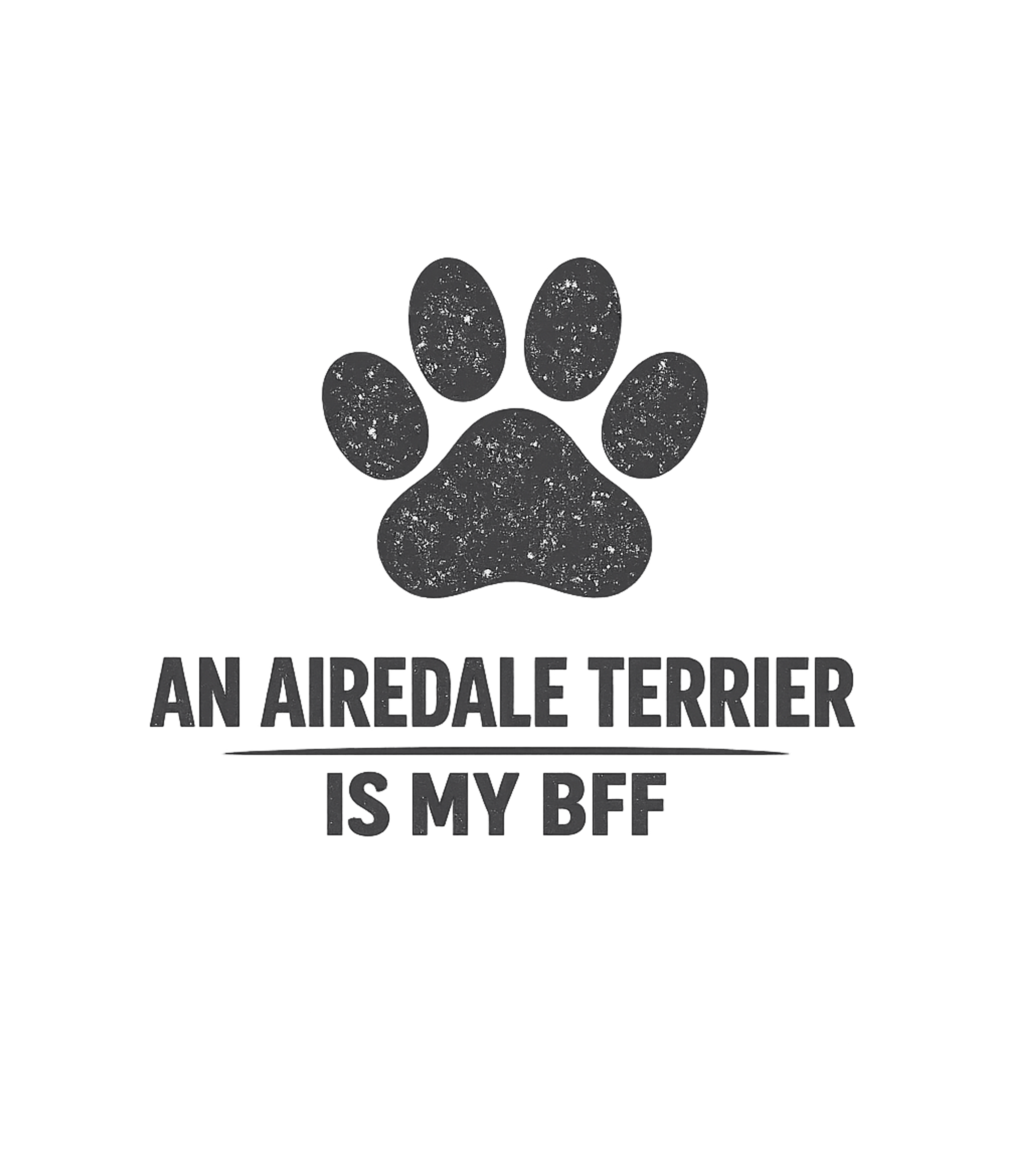 Airedale Terrier BFF Dogs Premium T-Shirt featuring Show your love for your Airedale Terrier with this distresse – designed by Geoff Brown @ SunFrog Airedale Terrier BFF Dogs Premium T-Shirt featuring Show your love for your Airedale Terrier with this distresse – designed by Geoff Brown @ SunFrog
