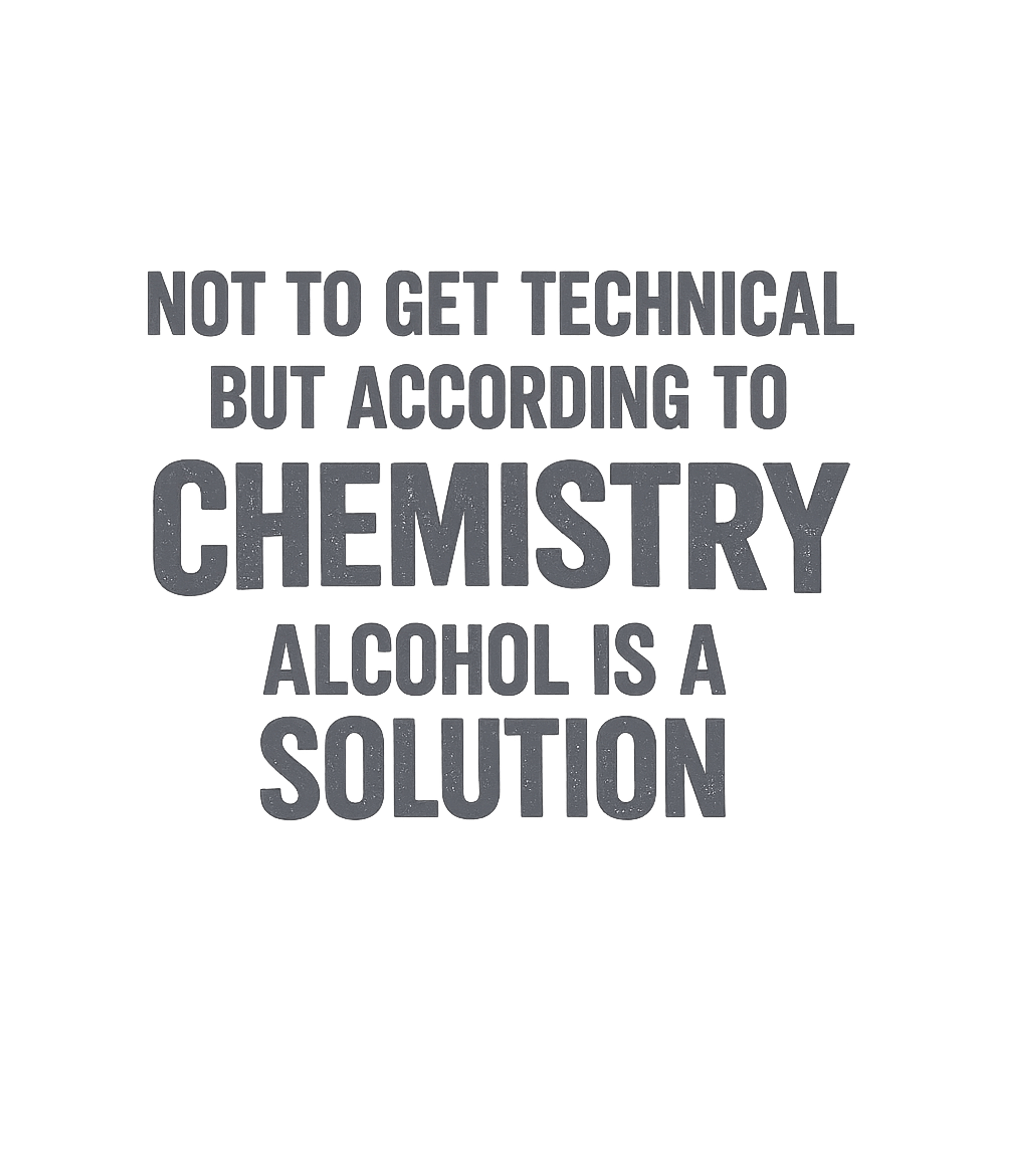 Alcohol Is A Solution Sarcasm Premium T-Shirt featuring Show off your witty side with this clever design featuring a – designed by Geoff Brown @ SunFrog Alcohol Is A Solution Sarcasm Premium T-Shirt featuring Show off your witty side with this clever design featuring a – designed by Geoff Brown @ SunFrog