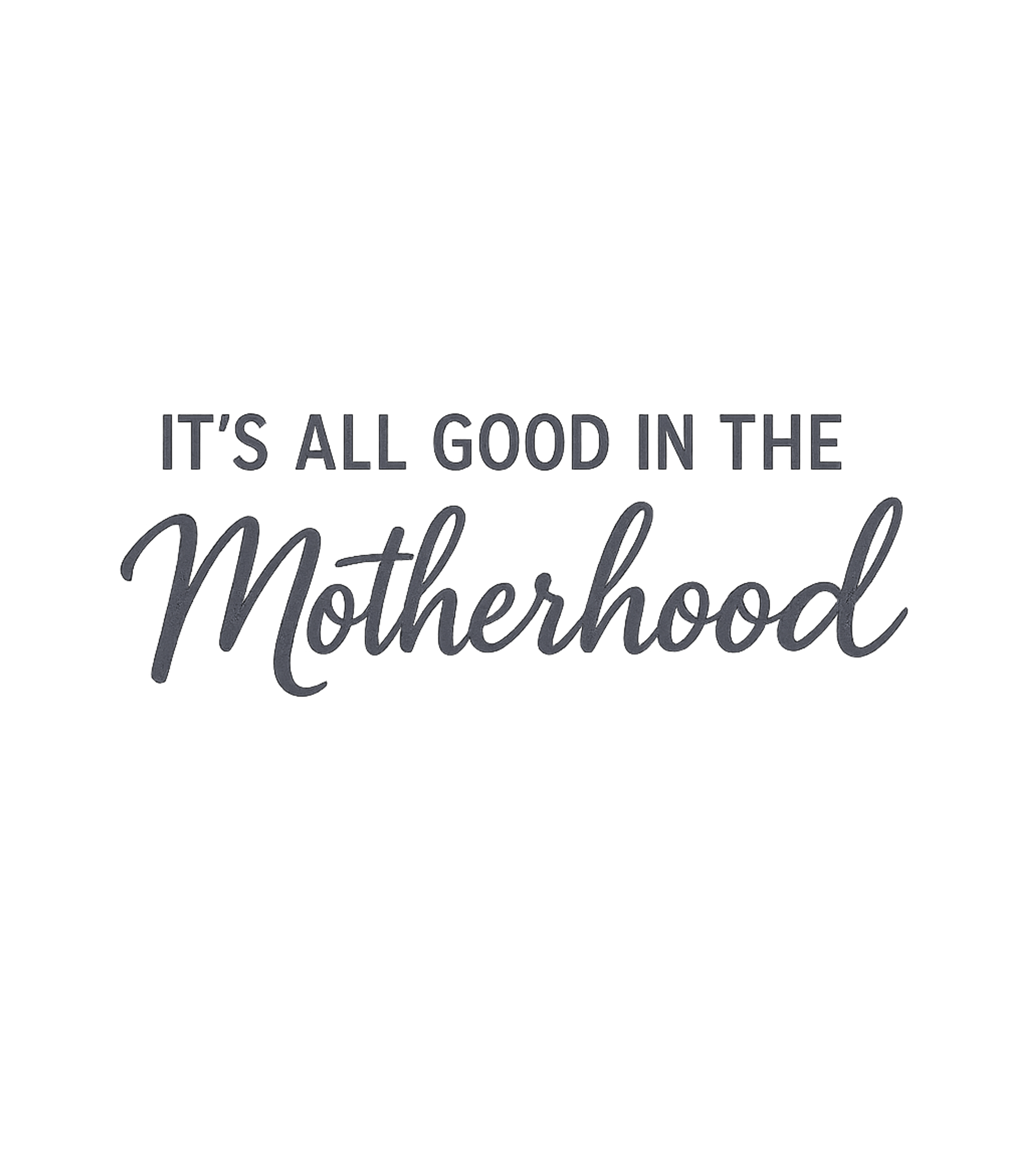 All Good Motherhood Moms Premium T-Shirt featuring Celebrate the journey of motherhood with this stylish and re – designed by Geoff Brown @ SunFrog All Good Motherhood Moms Premium T-Shirt featuring Celebrate the journey of motherhood with this stylish and re – designed by Geoff Brown @ SunFrog
