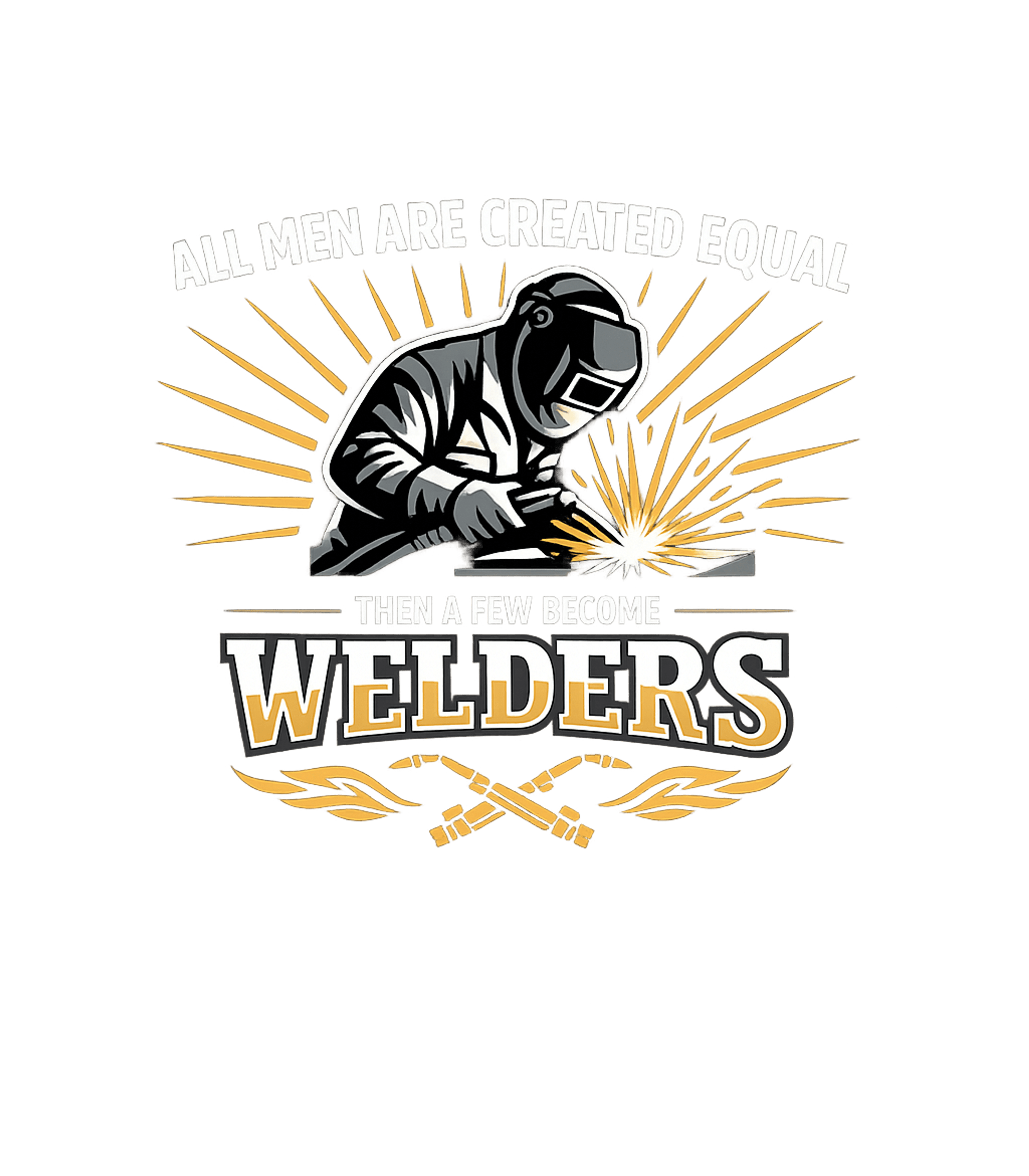All Men Become Welders Welders Premium T-Shirt featuring Show your pride in a skilled trade with this bold graphic fe – designed by Geoff Brown @ SunFrog All Men Become Welders Welders Premium T-Shirt featuring Show your pride in a skilled trade with this bold graphic fe – designed by Geoff Brown @ SunFrog