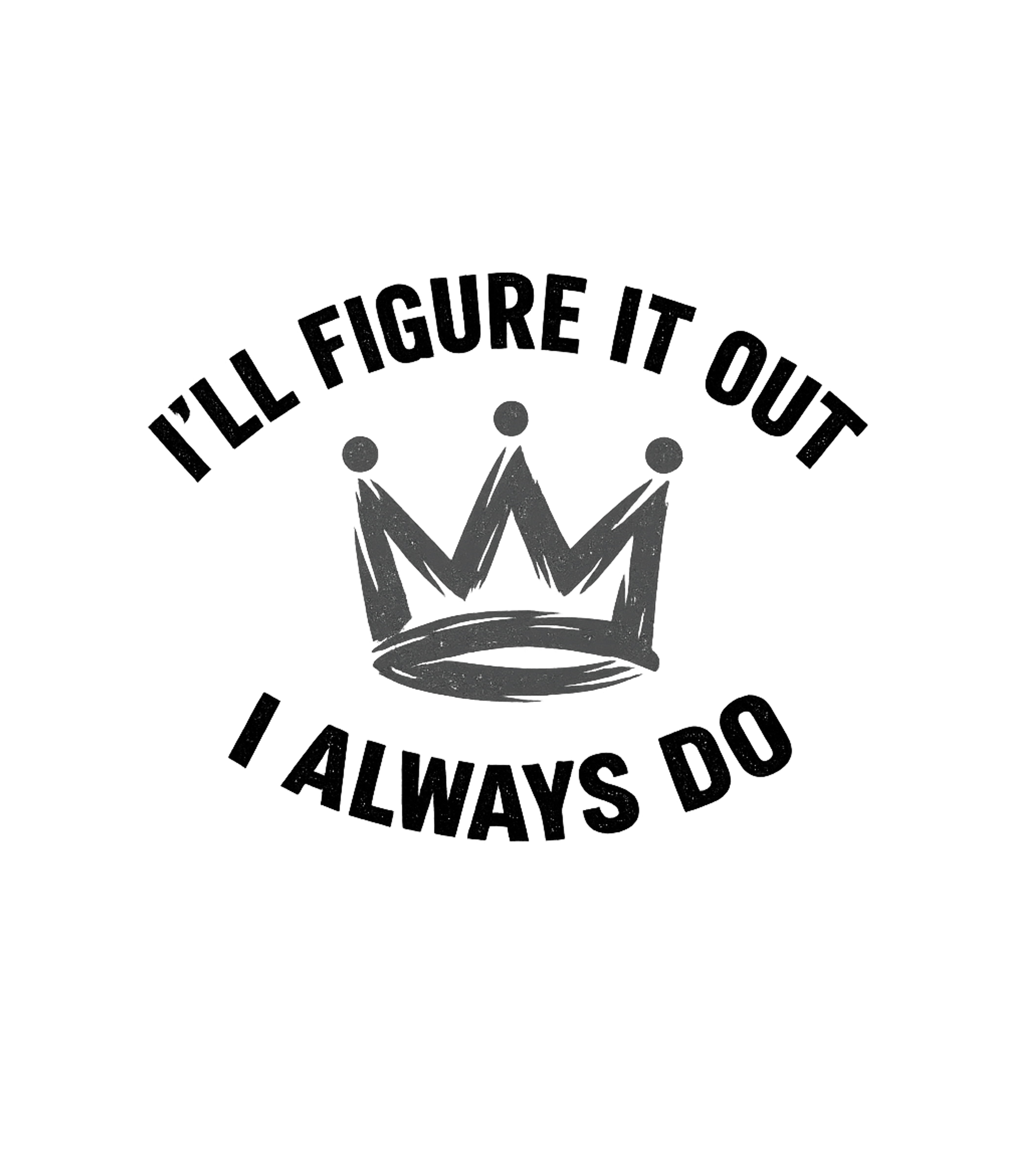 Always Do Crown Inspirational Messages Tank Top featuring Embrace a mindset of perseverance with this powerful graphic – designed by Geoff Brown @ SunFrog Always Do Crown Inspirational Messages Tank Top featuring Embrace a mindset of perseverance with this powerful graphic – designed by Geoff Brown @ SunFrog