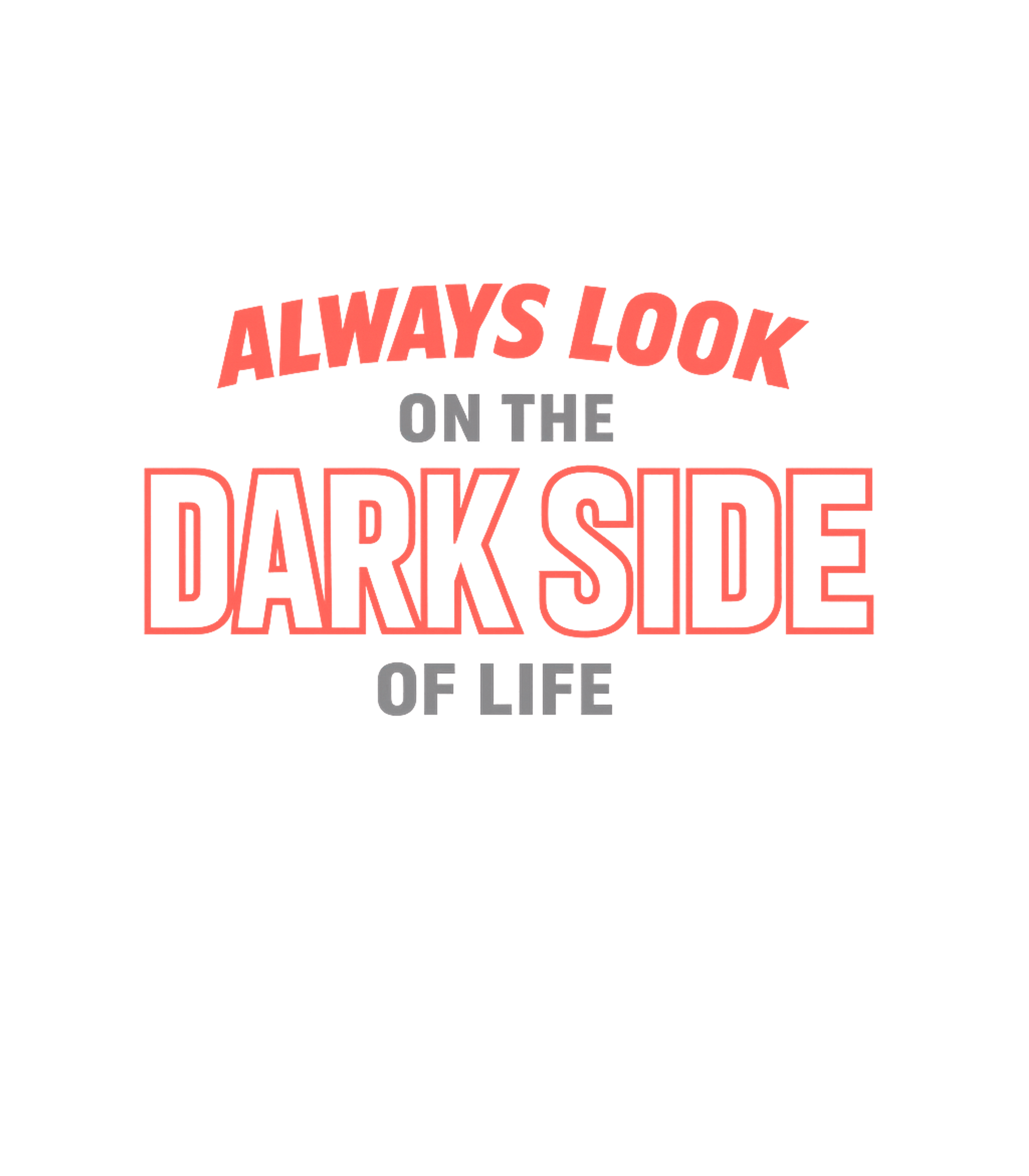 Always Look Dark Side Sarcasm Premium T-Shirt featuring Embrace your cynical side with this witty graphic tee – designed by Geoff Brown @ SunFrog Always Look Dark Side Sarcasm Premium T-Shirt featuring Embrace your cynical side with this witty graphic tee – designed by Geoff Brown @ SunFrog