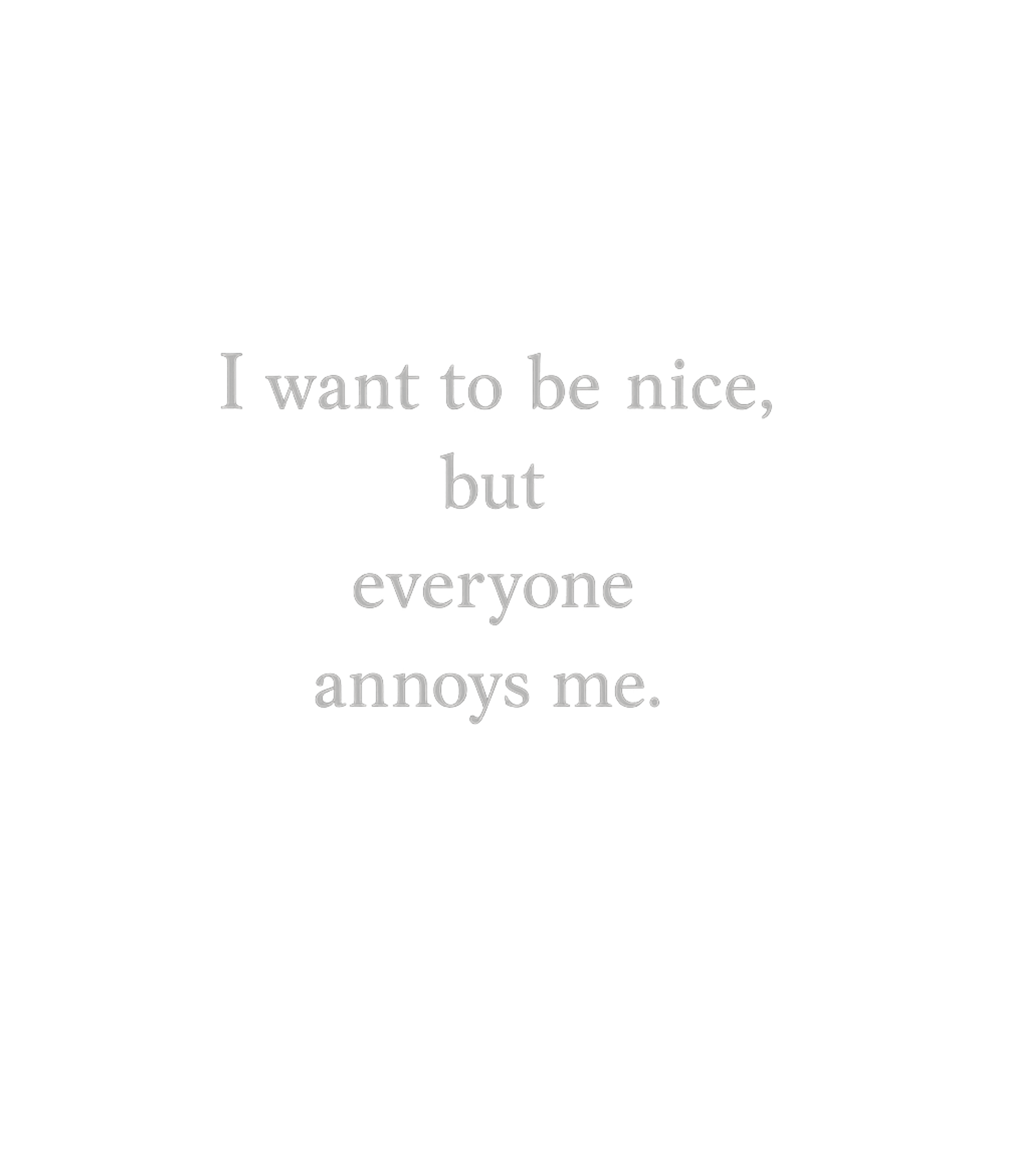 Annoyed But Nice Sarcasm Premium T-Shirt featuring Embrace your inner grump with this humorous text design that – designed by Geoff Brown @ SunFrog Annoyed But Nice Sarcasm Premium T-Shirt featuring Embrace your inner grump with this humorous text design that – designed by Geoff Brown @ SunFrog