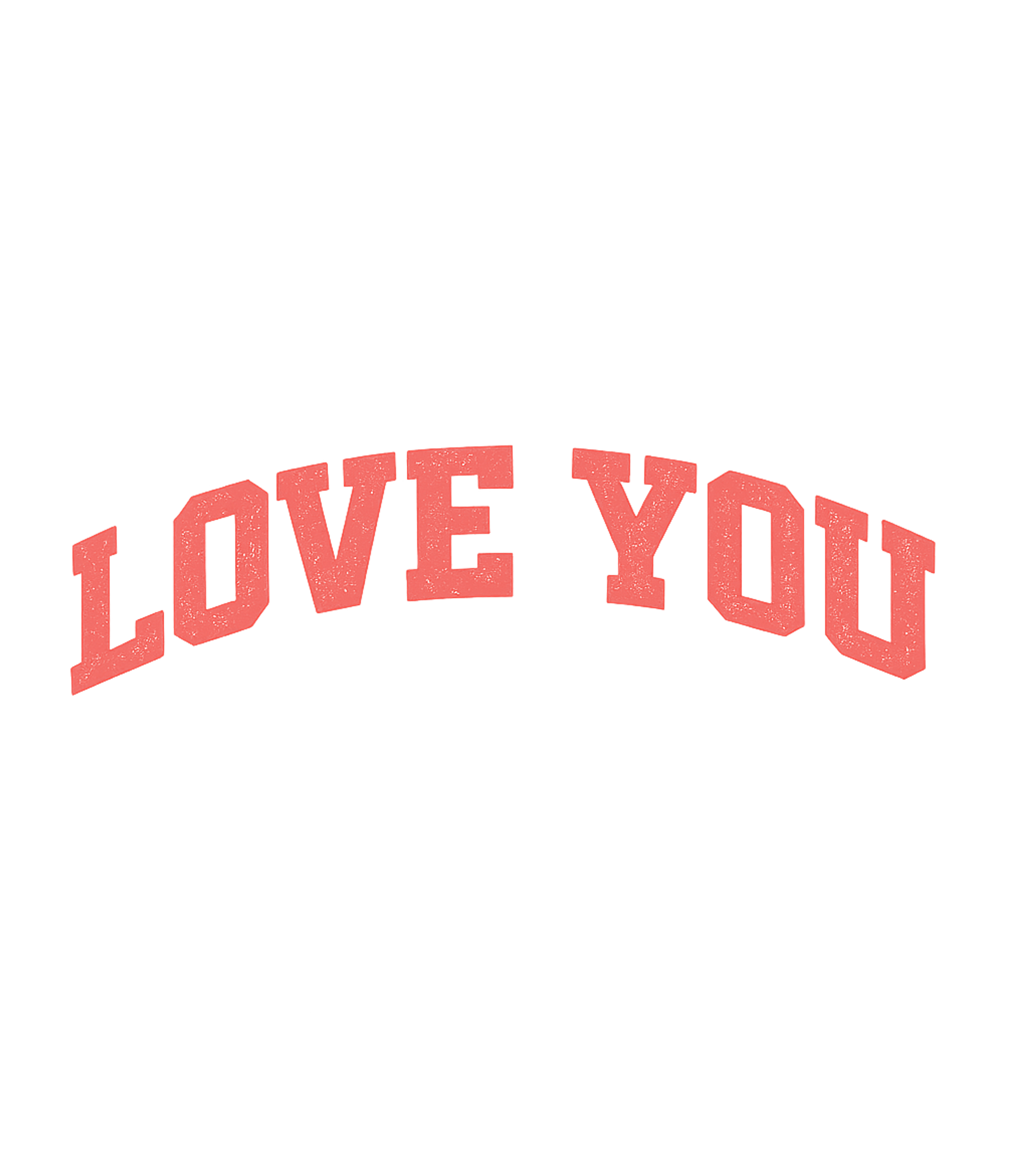Arched Love You Valentine’s Day Premium T-Shirt featuring Show your affection with this classic 'Love You' graphic – designed by Geoff Brown @ SunFrog Arched Love You Valentine’s Day Premium T-Shirt featuring Show your affection with this classic 'Love You' graphic – designed by Geoff Brown @ SunFrog