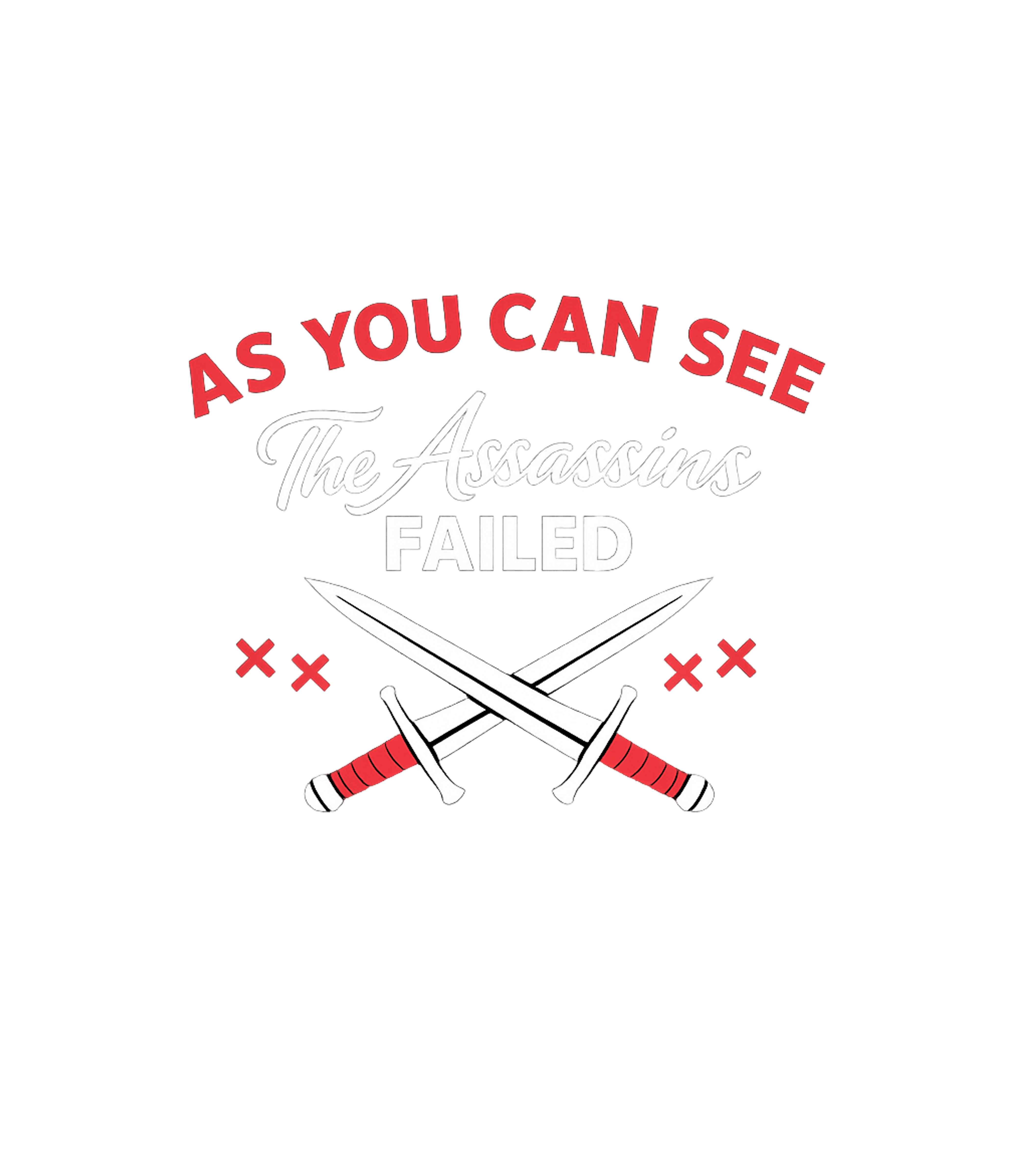 Assassins Failed Sarcasm Crewneck Sweatshirt featuring This humorous design features the bold declaration "As You C – designed by Geoff Brown @ SunFrog Assassins Failed Sarcasm Crewneck Sweatshirt featuring This humorous design features the bold declaration "As You C – designed by Geoff Brown @ SunFrog