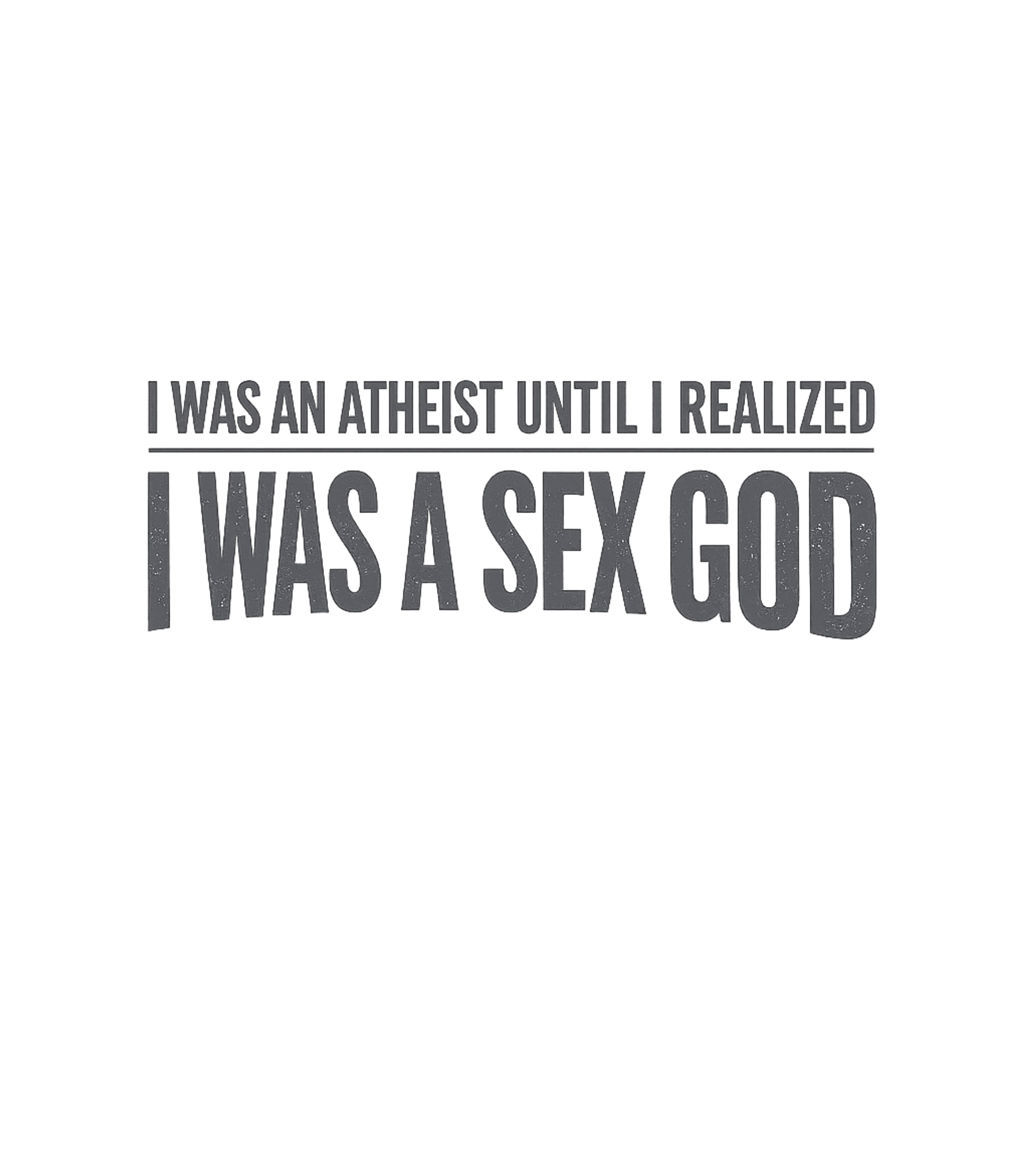 Atheist Sex God Realization Sarcasm Premium T-Shirt featuring Embrace your inner deity with this bold, humorous graphic te – designed by Geoff Brown @ SunFrog Atheist Sex God Realization Sarcasm Premium T-Shirt featuring Embrace your inner deity with this bold, humorous graphic te – designed by Geoff Brown @ SunFrog