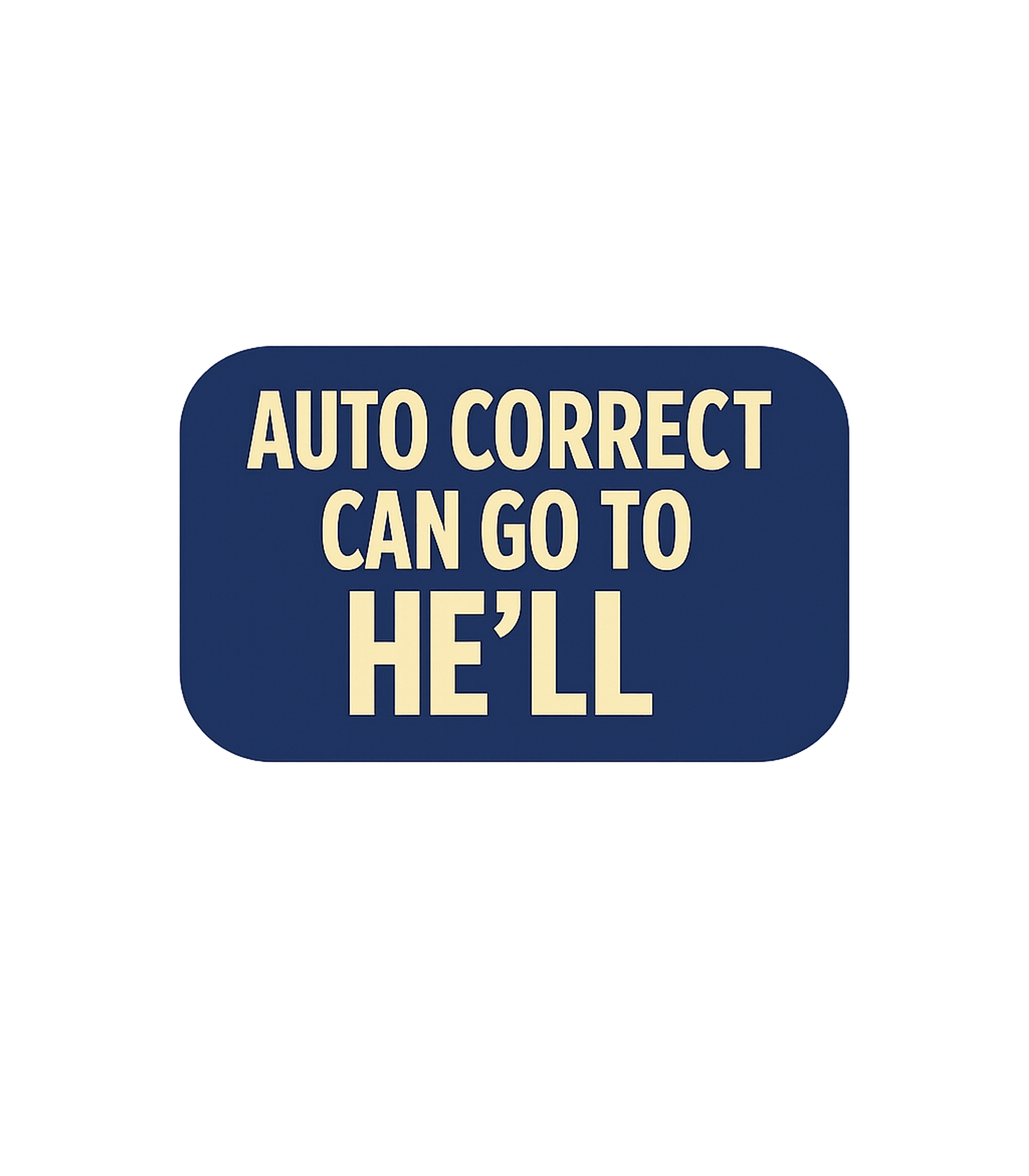 Autocorrect Can Go To He'll Sarcasm Hooded Sweatshirt featuring Express your digital frustration with a laugh! This clever d – designed by Geoff Brown @ SunFrog Autocorrect Can Go To He'll Sarcasm Hooded Sweatshirt featuring Express your digital frustration with a laugh! This clever d – designed by Geoff Brown @ SunFrog