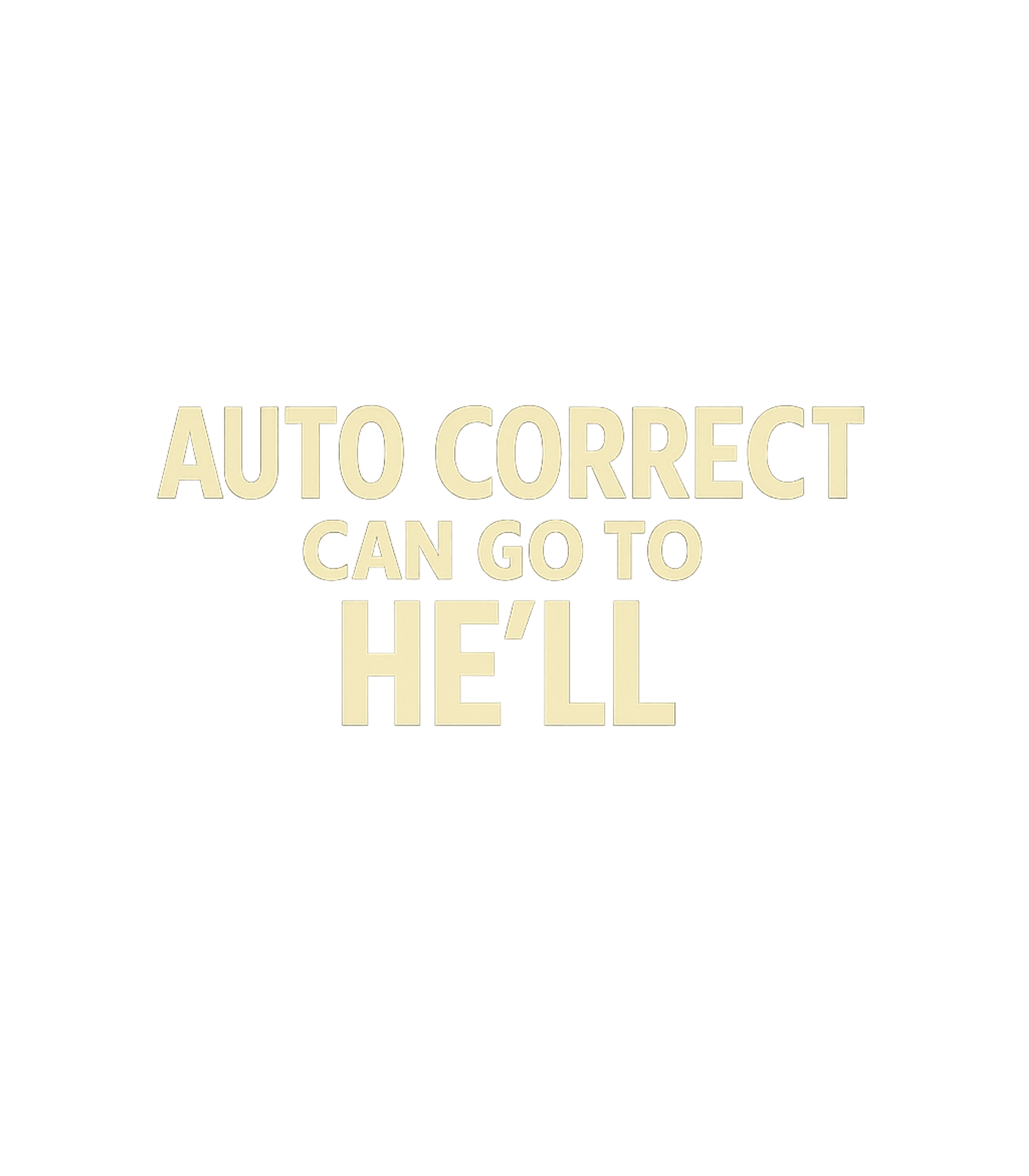 Autocorrect Frustration Humor Sarcasm Premium T-Shirt featuring Express your daily tech frustrations with this humorous tee – designed by Geoff Brown @ SunFrog Autocorrect Frustration Humor Sarcasm Premium T-Shirt featuring Express your daily tech frustrations with this humorous tee – designed by Geoff Brown @ SunFrog