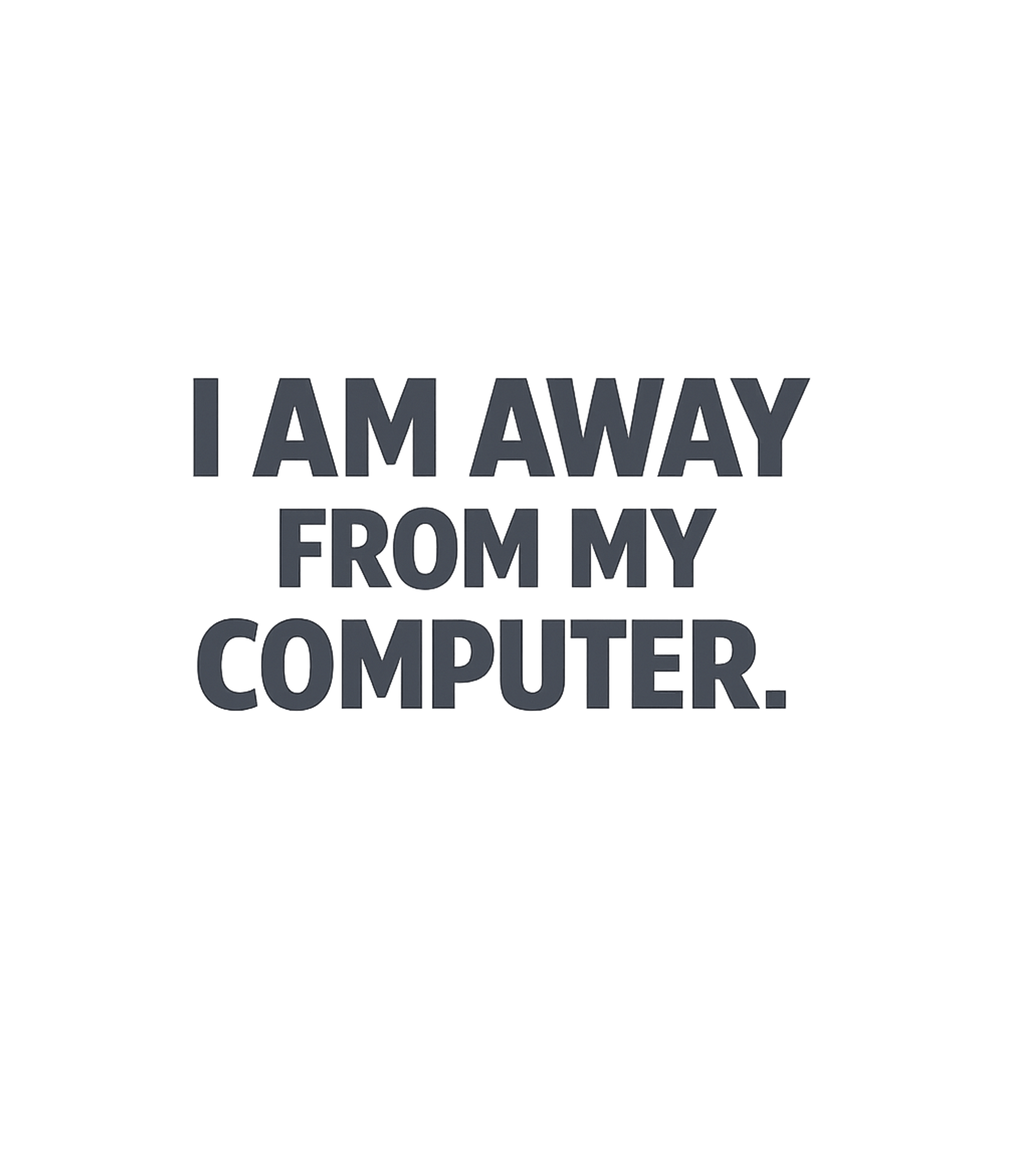 Away From My Computer Work / Office Humor Premium T-Shirt featuring This minimalist design humorously declares your absence from – designed by Geoff Brown @ SunFrog Away From My Computer Work / Office Humor Premium T-Shirt featuring This minimalist design humorously declares your absence from – designed by Geoff Brown @ SunFrog