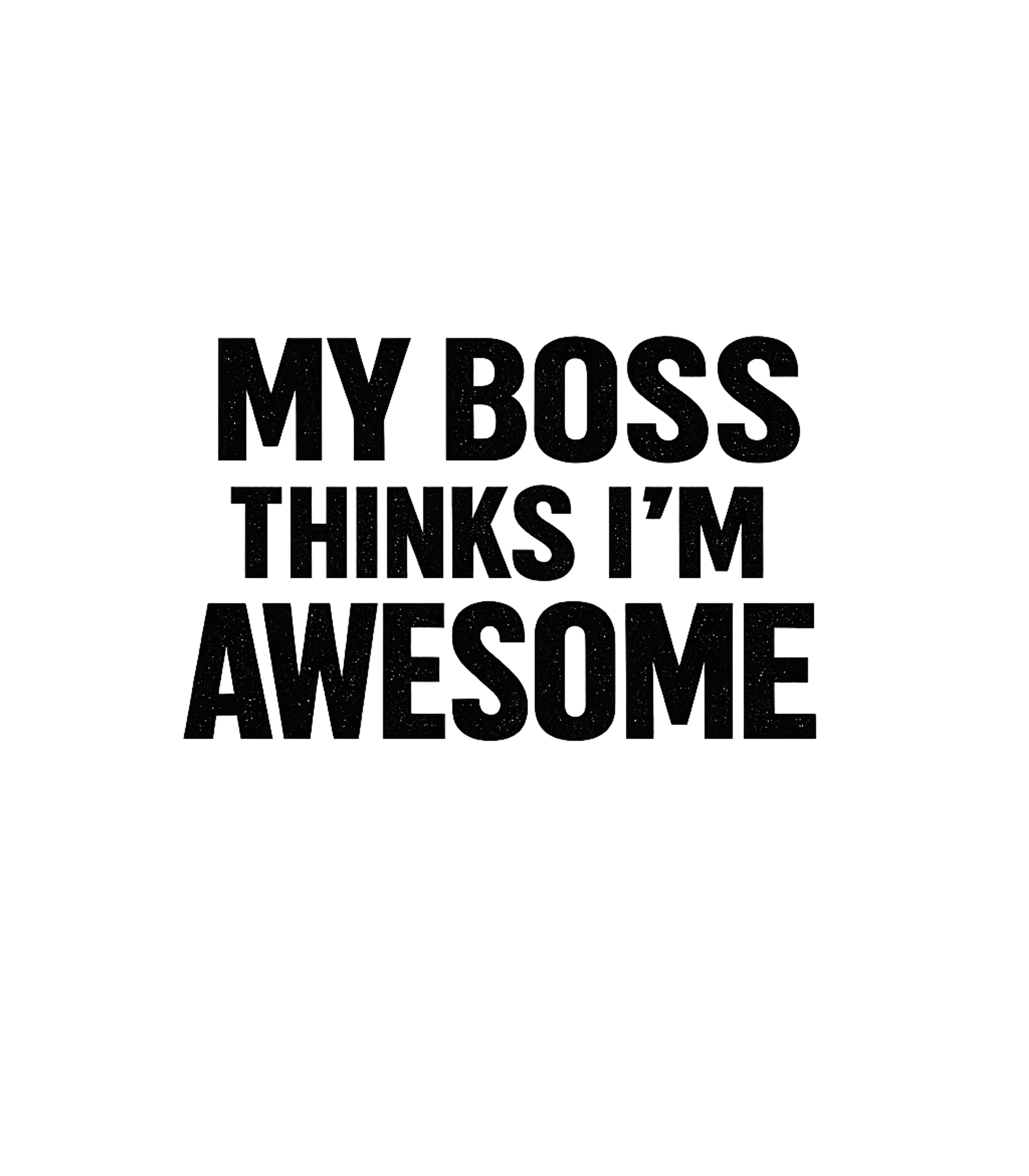 Awesome Boss Humor Work / Office Humor Premium T-Shirt featuring This graphic features a humorous statement about workplace p – designed by Geoff Brown @ SunFrog Awesome Boss Humor Work / Office Humor Premium T-Shirt featuring This graphic features a humorous statement about workplace p – designed by Geoff Brown @ SunFrog