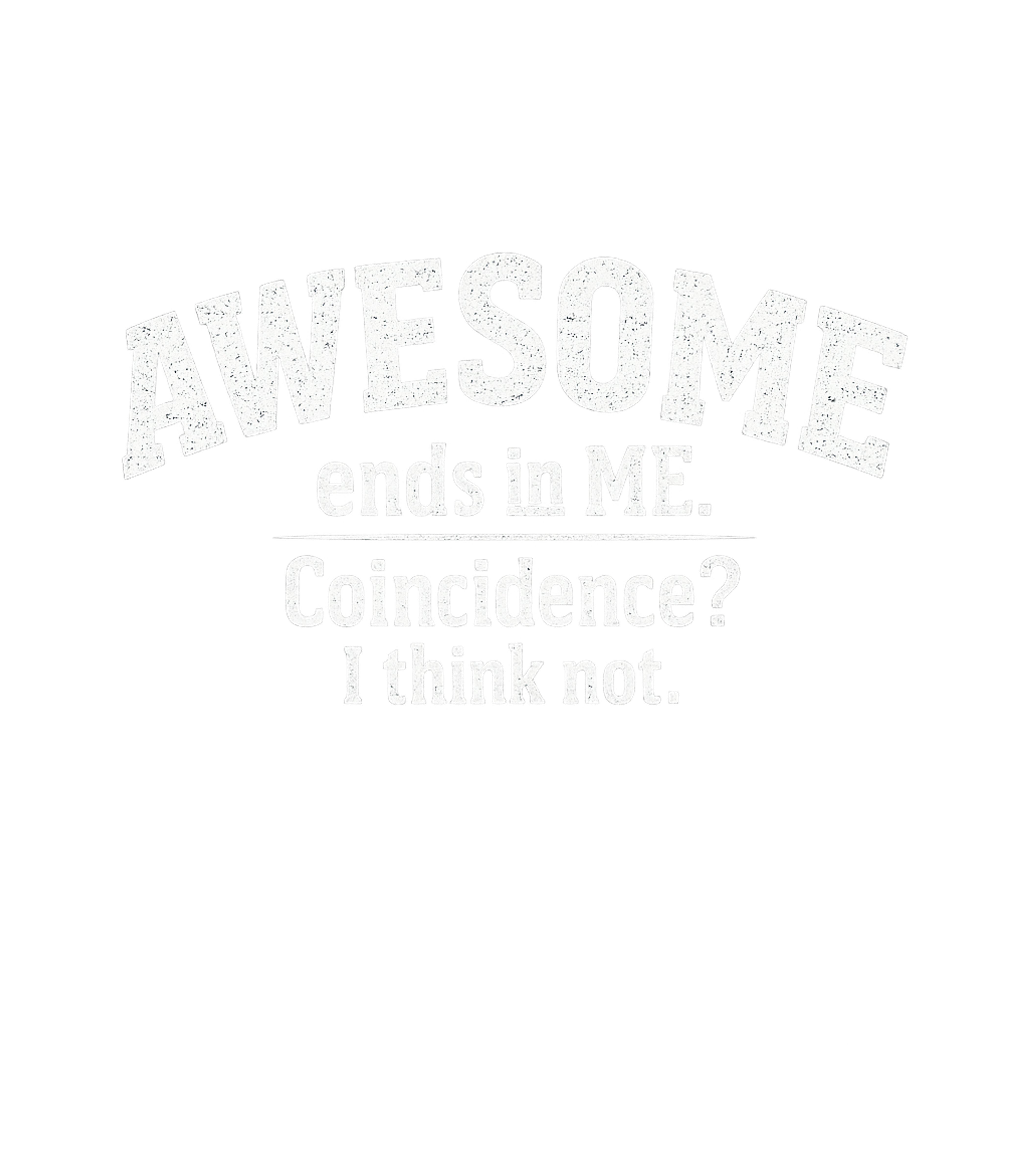 Awesome Ends In Me Sarcasm Premium T-Shirt featuring Show off your confident and humorous side with this witty te – designed by Geoff Brown @ SunFrog Awesome Ends In Me Sarcasm Premium T-Shirt featuring Show off your confident and humorous side with this witty te – designed by Geoff Brown @ SunFrog