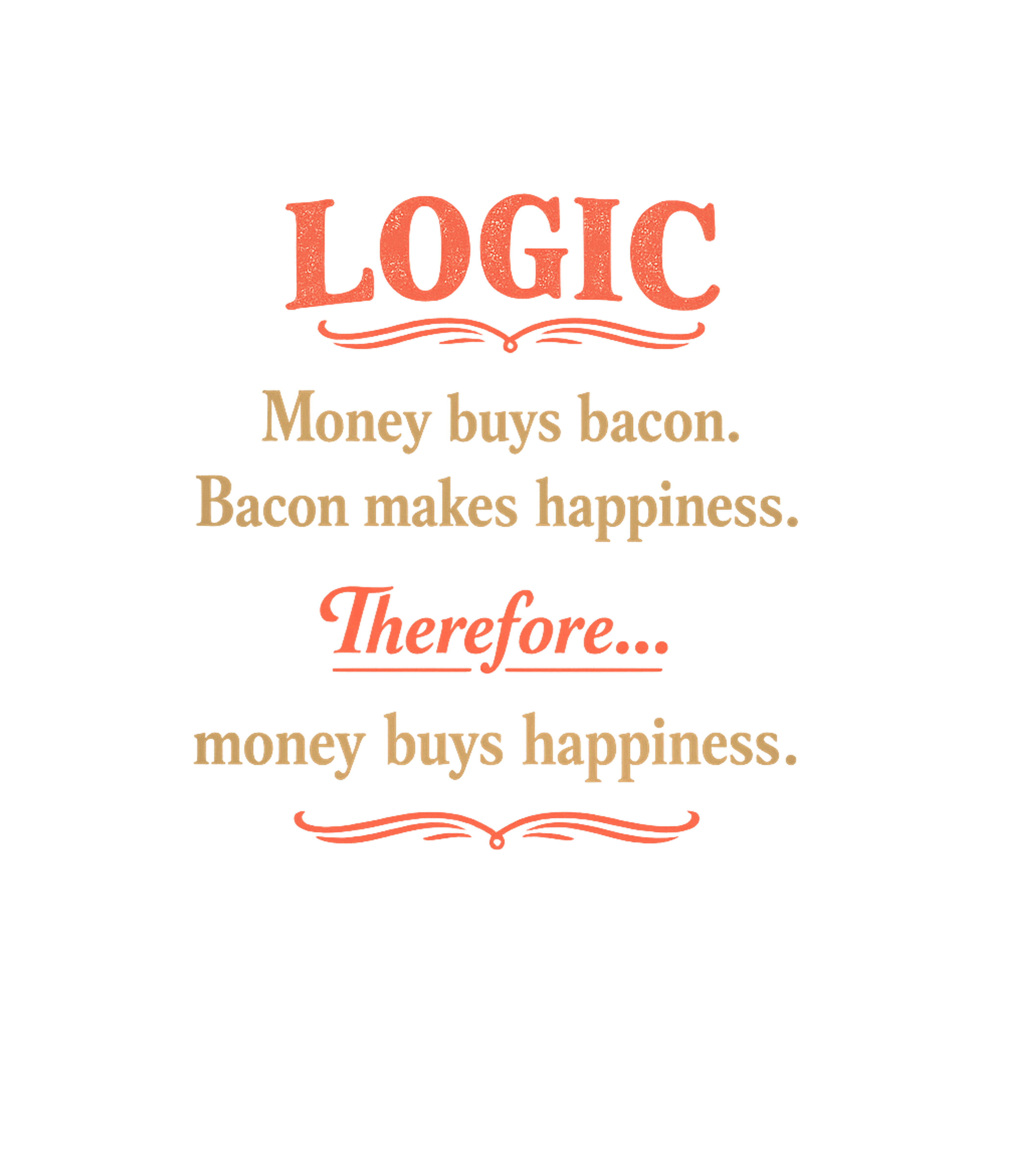 Bacon Logic Formula Sarcasm Hooded Sweatshirt featuring This witty graphic humorously connects money, bacon, and hap – designed by Geoff Brown @ SunFrog Bacon Logic Formula Sarcasm Hooded Sweatshirt featuring This witty graphic humorously connects money, bacon, and hap – designed by Geoff Brown @ SunFrog
