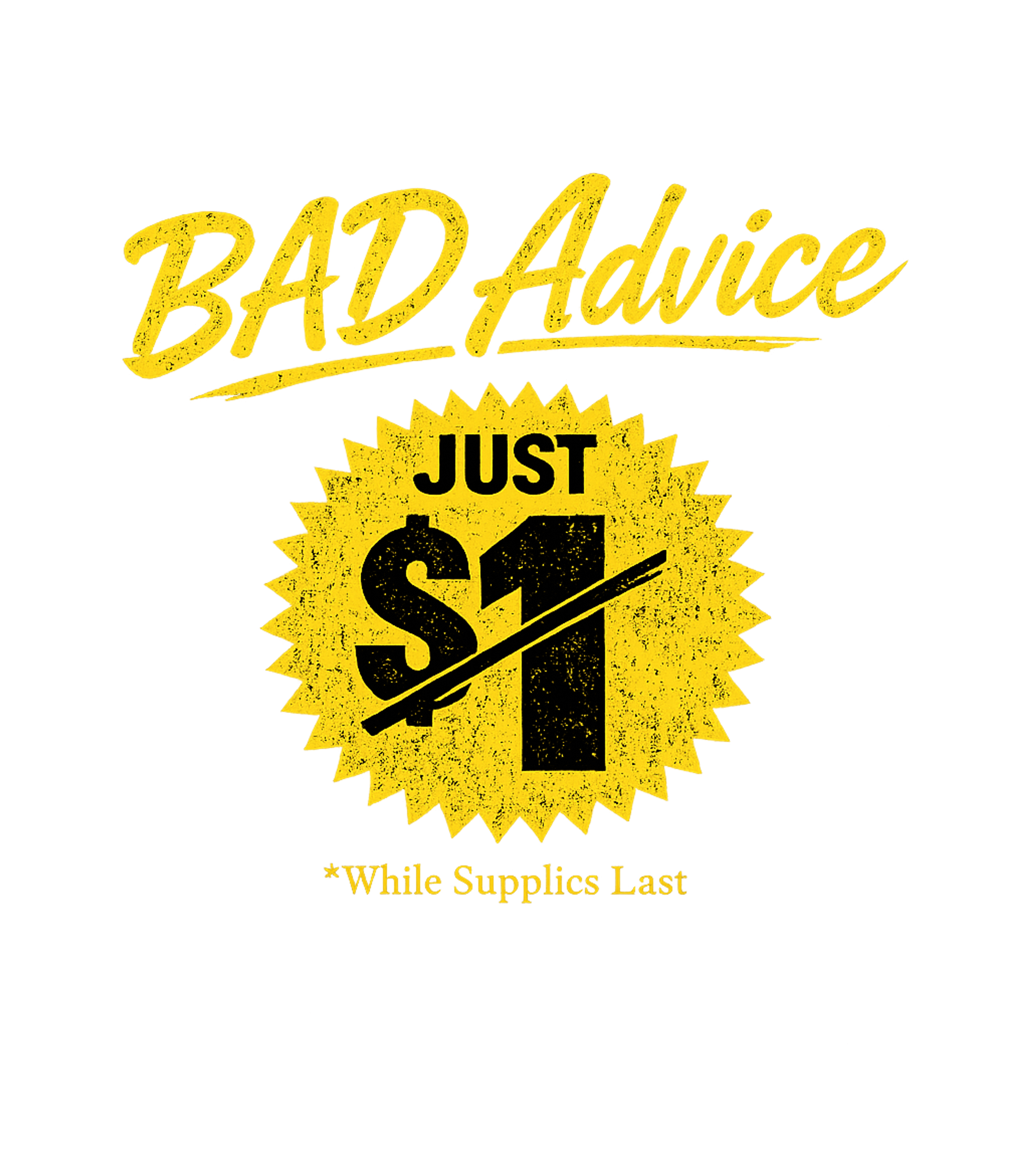 Bad Advice Just $1 Sarcasm Premium T-Shirt featuring Offer comical 'Bad Advice' for just a dollar with this distr – designed by Geoff Brown @ SunFrog Bad Advice Just $1 Sarcasm Premium T-Shirt featuring Offer comical 'Bad Advice' for just a dollar with this distr – designed by Geoff Brown @ SunFrog