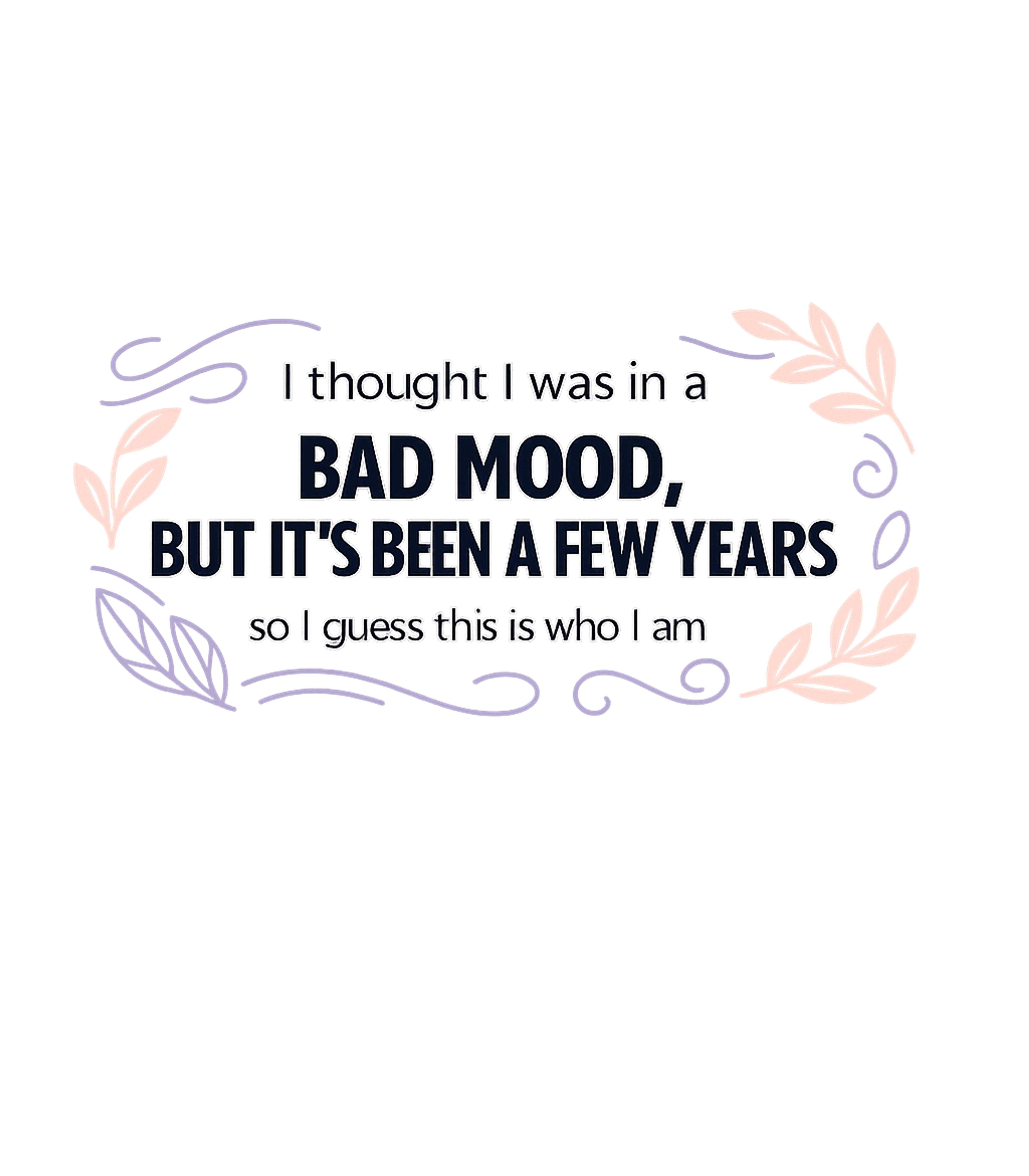 Bad Mood For Years Sarcasm Hooded Sweatshirt featuring Embrace your long-standing 'mood' with this humorous graphic – designed by Geoff Brown @ SunFrog Bad Mood For Years Sarcasm Hooded Sweatshirt featuring Embrace your long-standing 'mood' with this humorous graphic – designed by Geoff Brown @ SunFrog