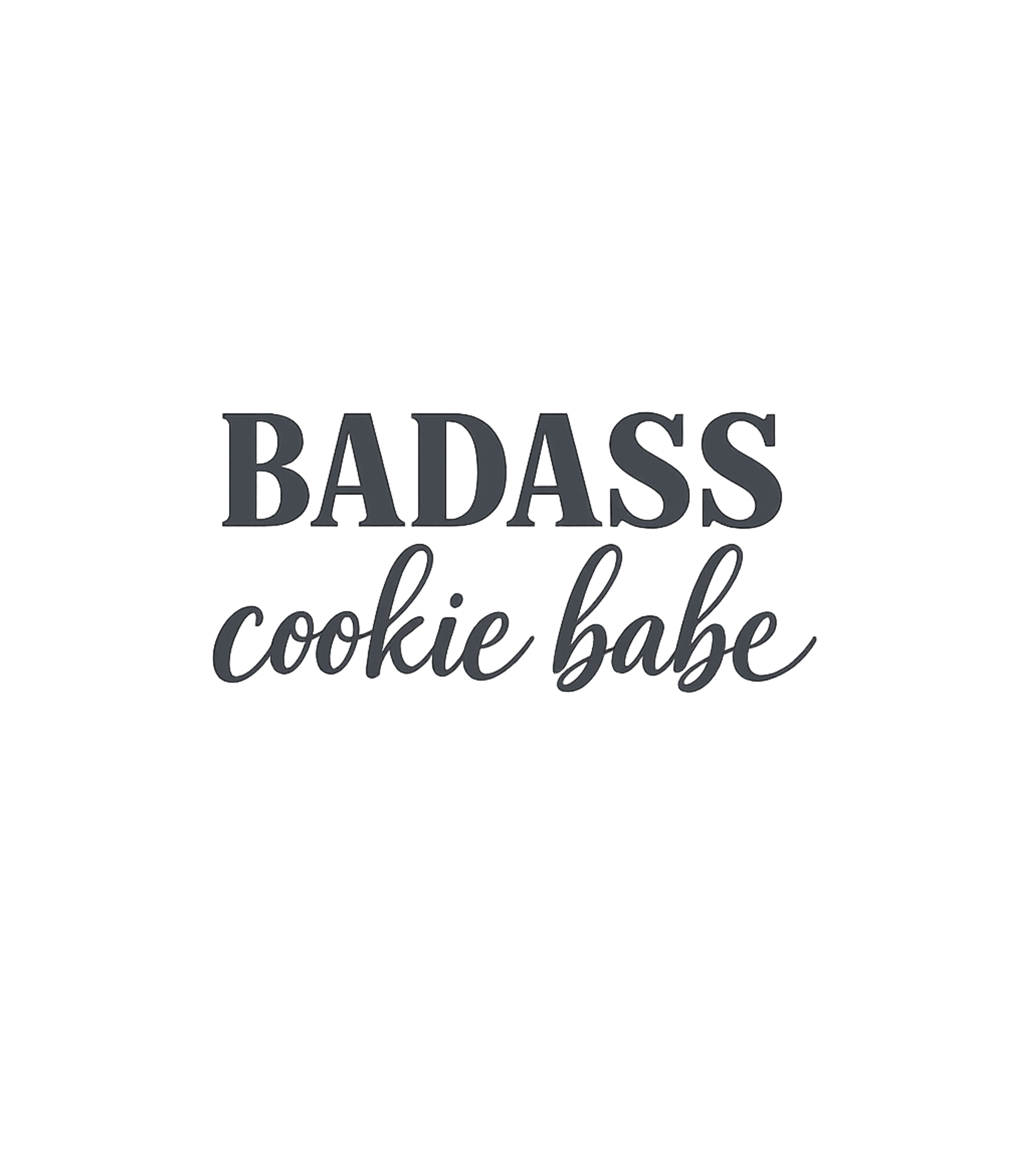 Badass Cookie Babe Sarcasm Premium T-Shirt featuring This design features the bold declaration "BADASS cookie bab – designed by Geoff Brown @ SunFrog Badass Cookie Babe Sarcasm Premium T-Shirt featuring This design features the bold declaration "BADASS cookie bab – designed by Geoff Brown @ SunFrog
