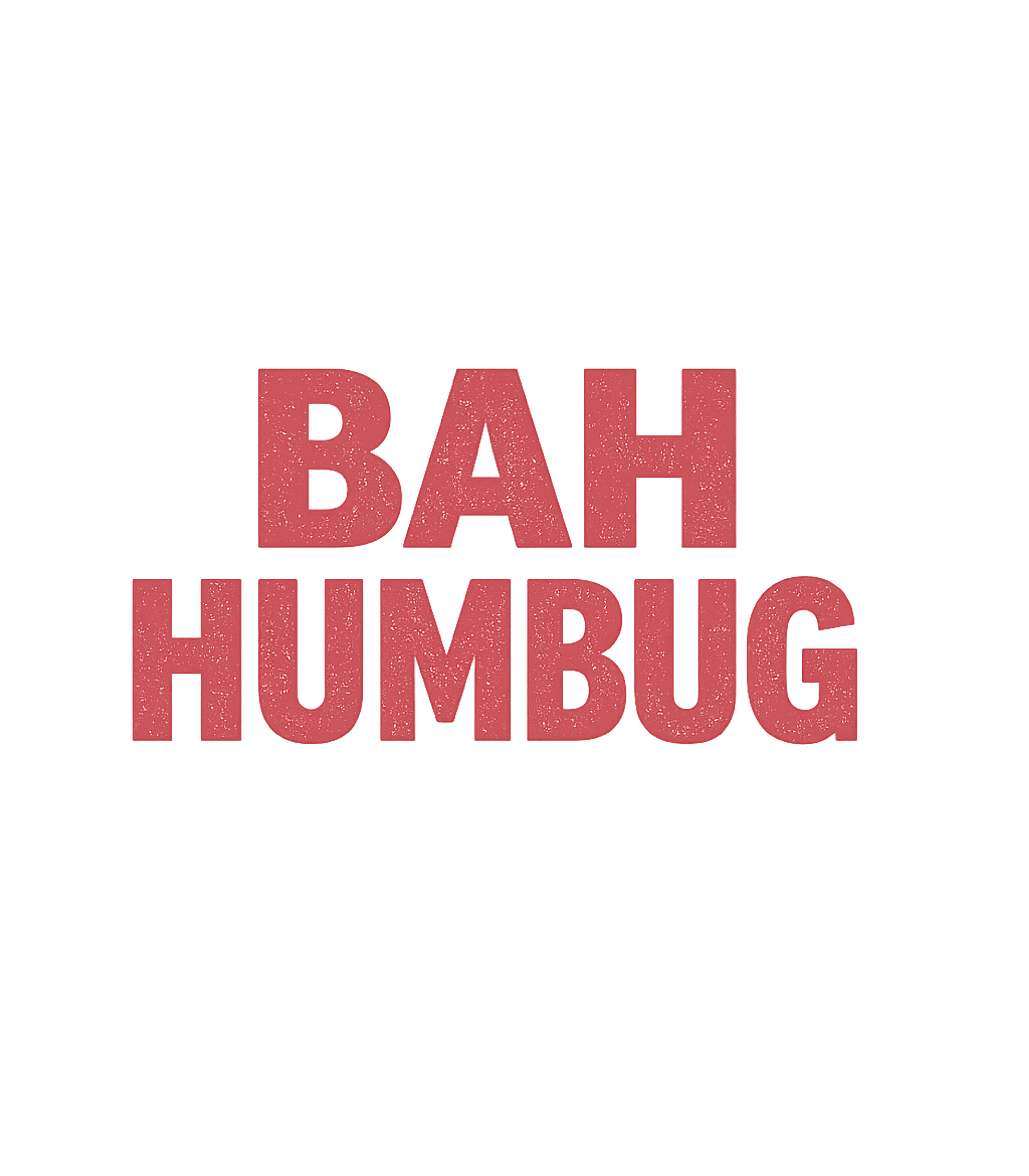 Bah Humbug Classic Sarcasm Premium T-Shirt featuring Channel your inner Ebenezer Scrooge with this bold "Bah Humb – designed by Geoff Brown @ SunFrog Bah Humbug Classic Sarcasm Premium T-Shirt featuring Channel your inner Ebenezer Scrooge with this bold "Bah Humb – designed by Geoff Brown @ SunFrog