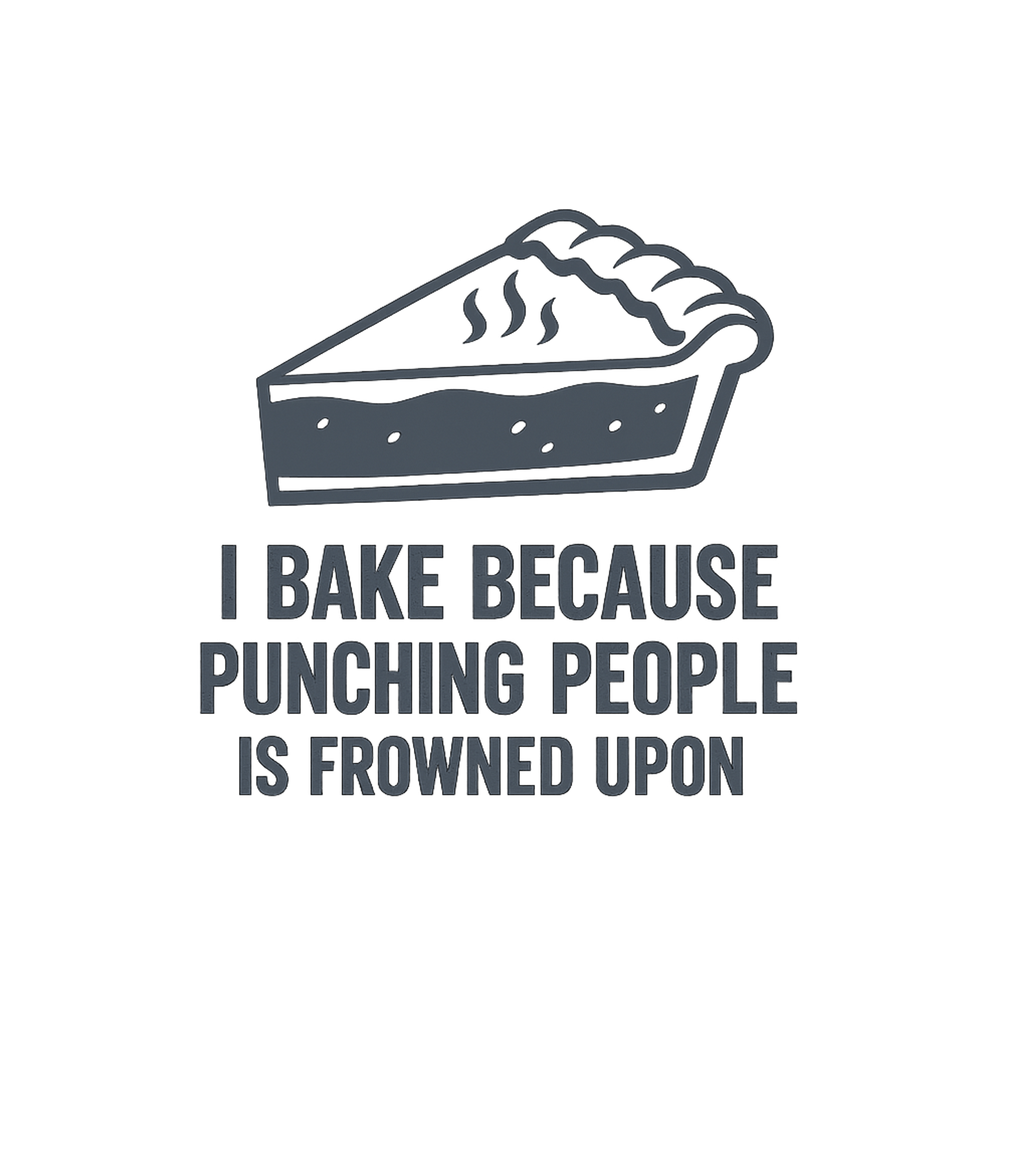 Bake Don't Punch Sarcasm Premium T-Shirt featuring This humorous graphic features a warm slice of pie and a wit – designed by Geoff Brown @ SunFrog Bake Don't Punch Sarcasm Premium T-Shirt featuring This humorous graphic features a warm slice of pie and a wit – designed by Geoff Brown @ SunFrog