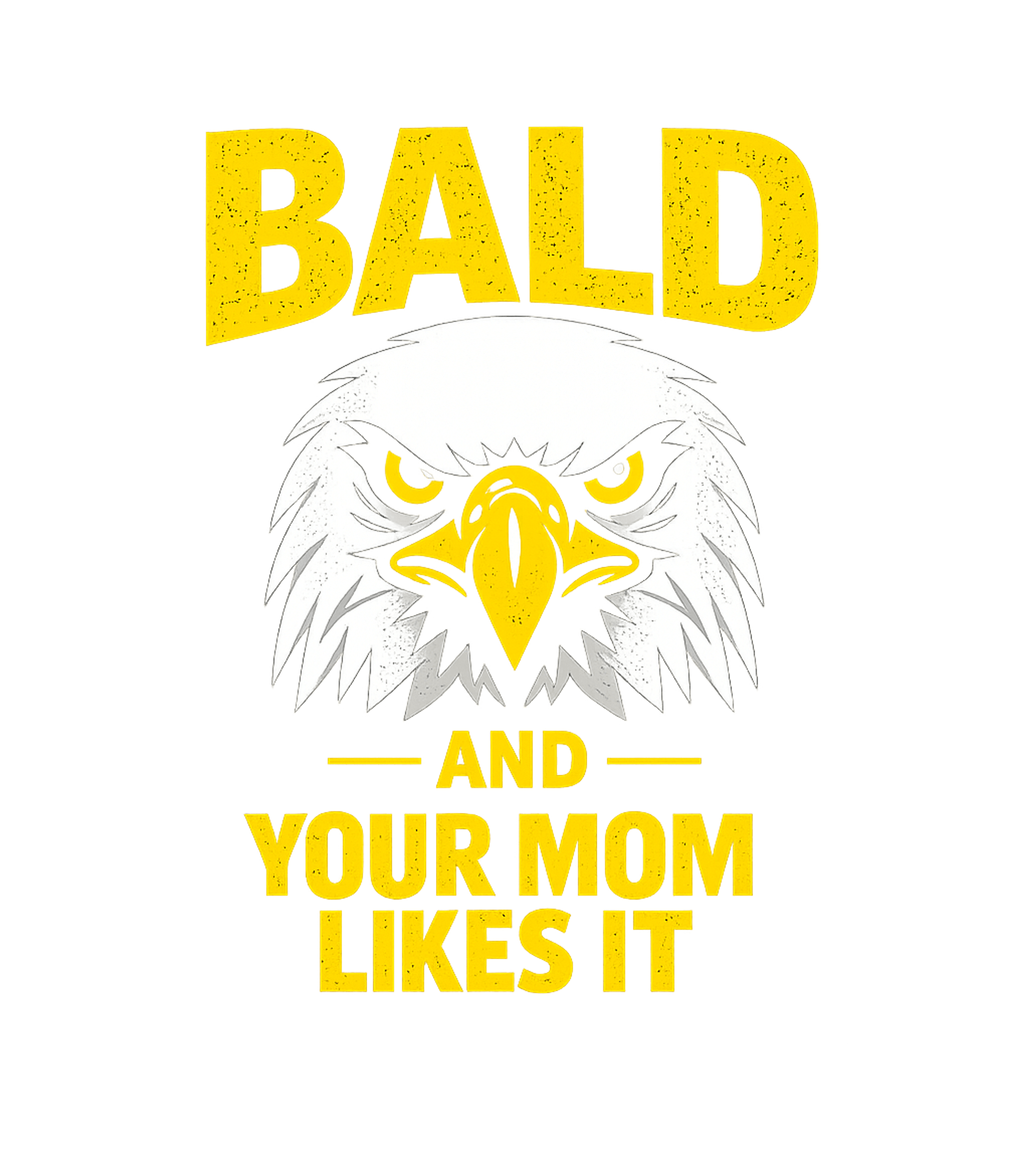 Bald Your Mom Likes It Dad Jokes Premium T-Shirt featuring Show off your bald pride with this humorous bald eagle desig – designed by Geoff Brown @ SunFrog Bald Your Mom Likes It Dad Jokes Premium T-Shirt featuring Show off your bald pride with this humorous bald eagle desig – designed by Geoff Brown @ SunFrog