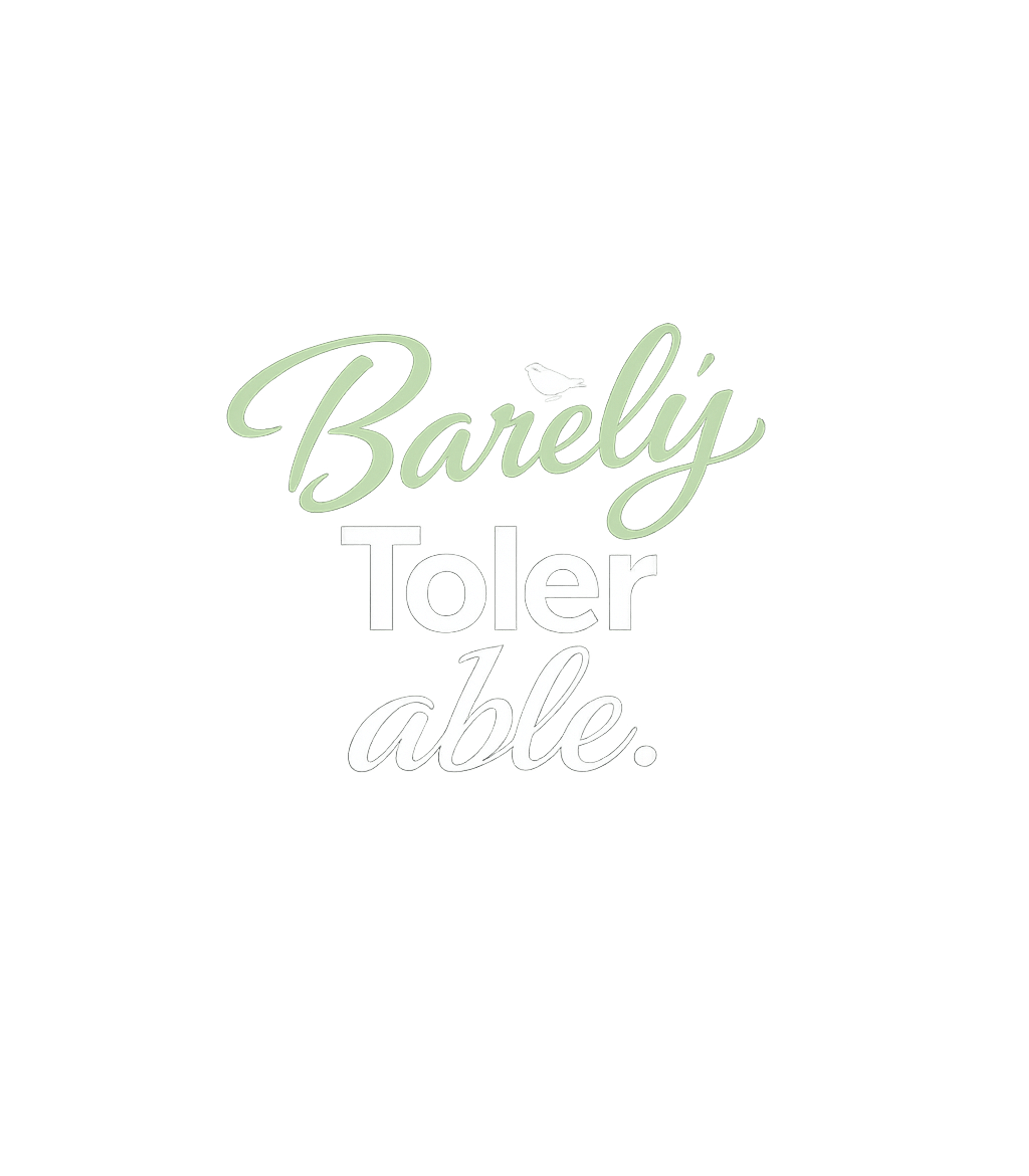 Barely Tolerable Attitude Sarcasm Crewneck Sweatshirt featuring Express your dry wit with this "Barely Tolerable" graphic te – designed by Geoff Brown @ SunFrog Barely Tolerable Attitude Sarcasm Crewneck Sweatshirt featuring Express your dry wit with this "Barely Tolerable" graphic te – designed by Geoff Brown @ SunFrog