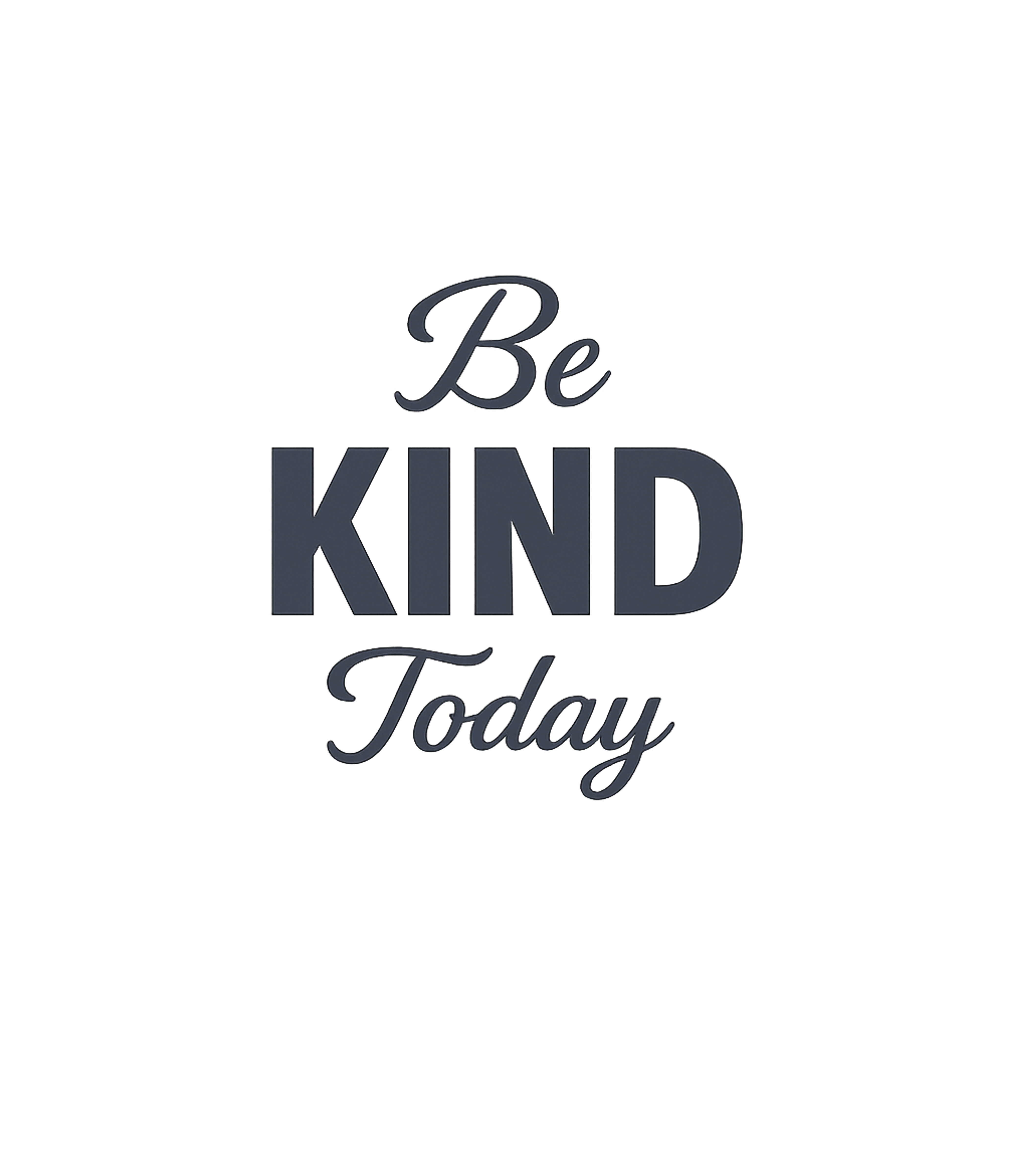 Be KIND Today Inspirational Messages Premium T-Shirt featuring This design features an uplifting message in a stylish mixed – designed by Geoff Brown @ SunFrog Be KIND Today Inspirational Messages Premium T-Shirt featuring This design features an uplifting message in a stylish mixed – designed by Geoff Brown @ SunFrog