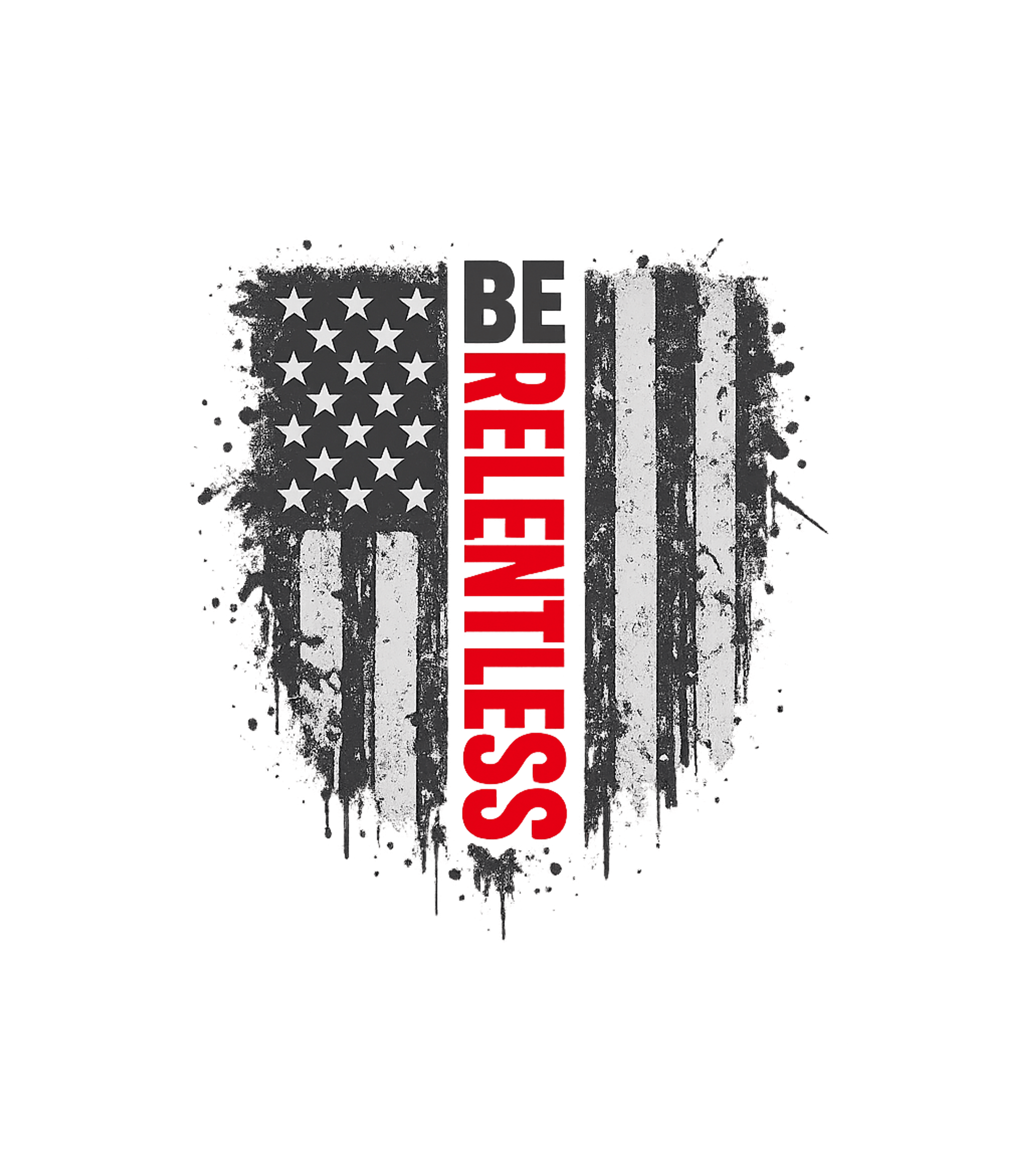 Be Relentless American Flag American Flag Premium T-Shirt featuring This bold graphic features a distressed American flag with " – designed by Geoff Brown @ SunFrog Be Relentless American Flag American Flag Premium T-Shirt featuring This bold graphic features a distressed American flag with " – designed by Geoff Brown @ SunFrog