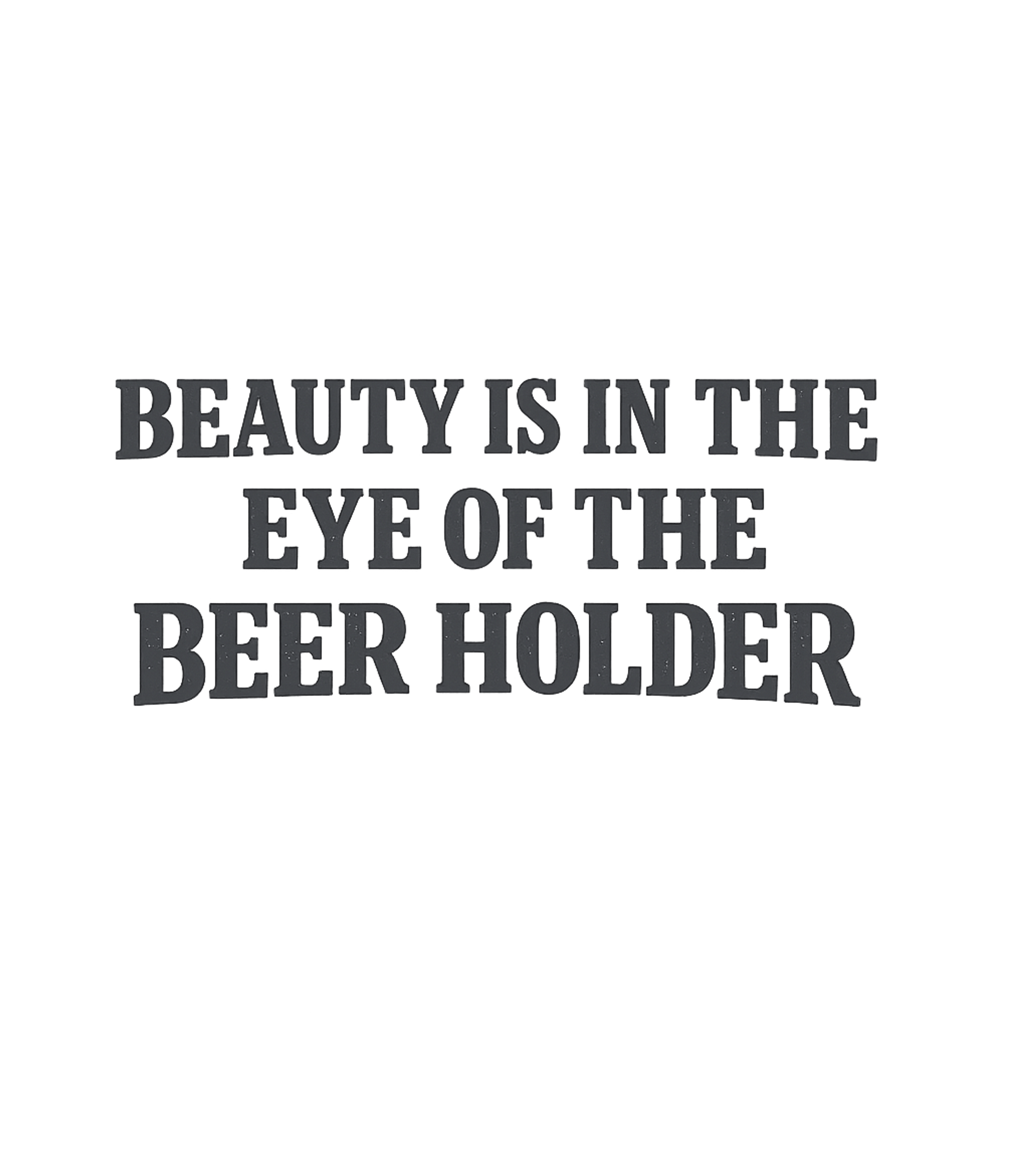 Beauty Beer Holder Sarcasm Premium T-Shirt featuring Show off your witty side with this clever graphic tee, a hum – designed by Geoff Brown @ SunFrog Beauty Beer Holder Sarcasm Premium T-Shirt featuring Show off your witty side with this clever graphic tee, a hum – designed by Geoff Brown @ SunFrog