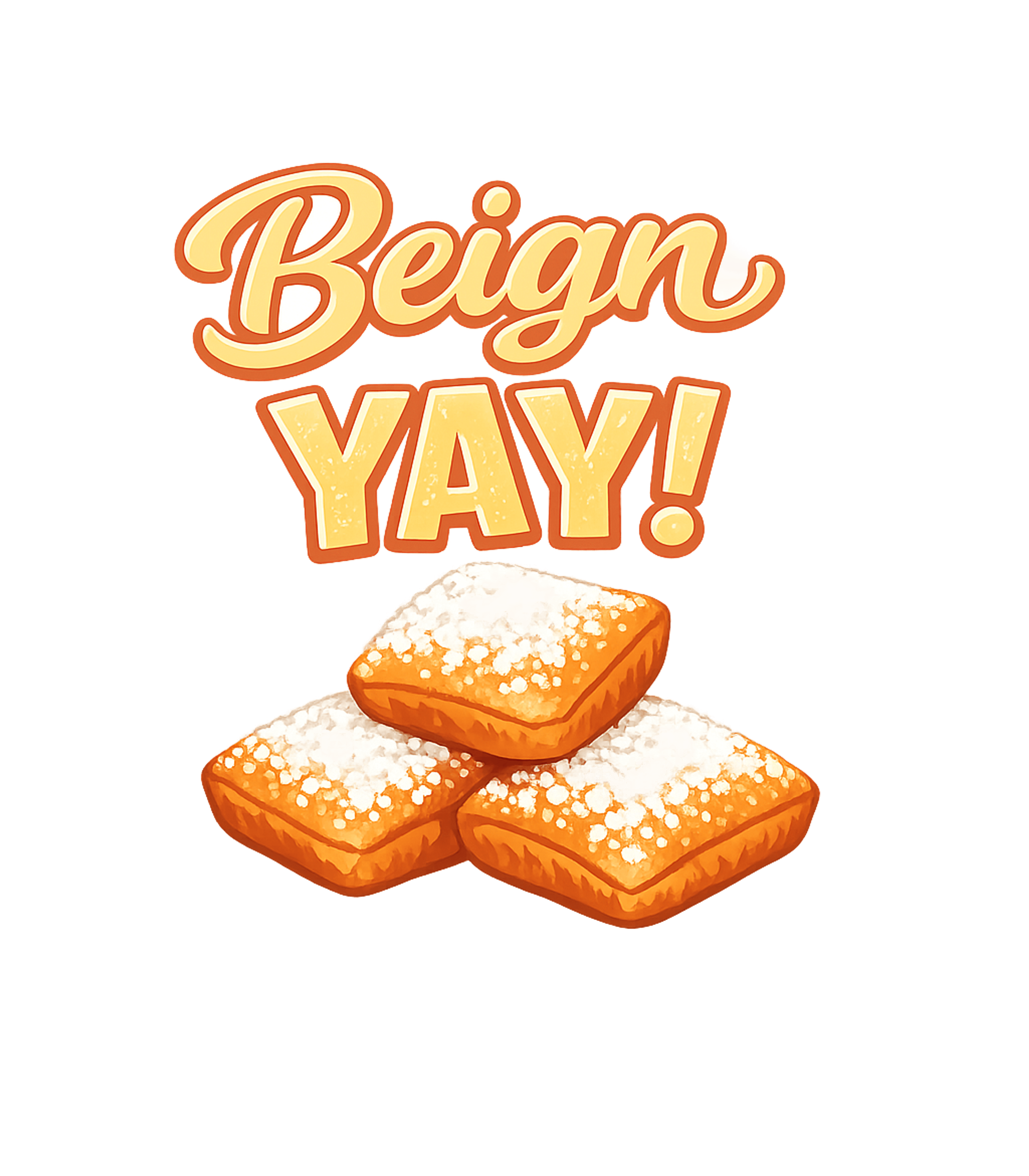 Beign YAY! Beignets Cooking / BBQ Crewneck Sweatshirt featuring Celebrate your love for delicious beignets with this fun and – designed by Geoff Brown @ SunFrog Beign YAY! Beignets Cooking / BBQ Crewneck Sweatshirt featuring Celebrate your love for delicious beignets with this fun and – designed by Geoff Brown @ SunFrog