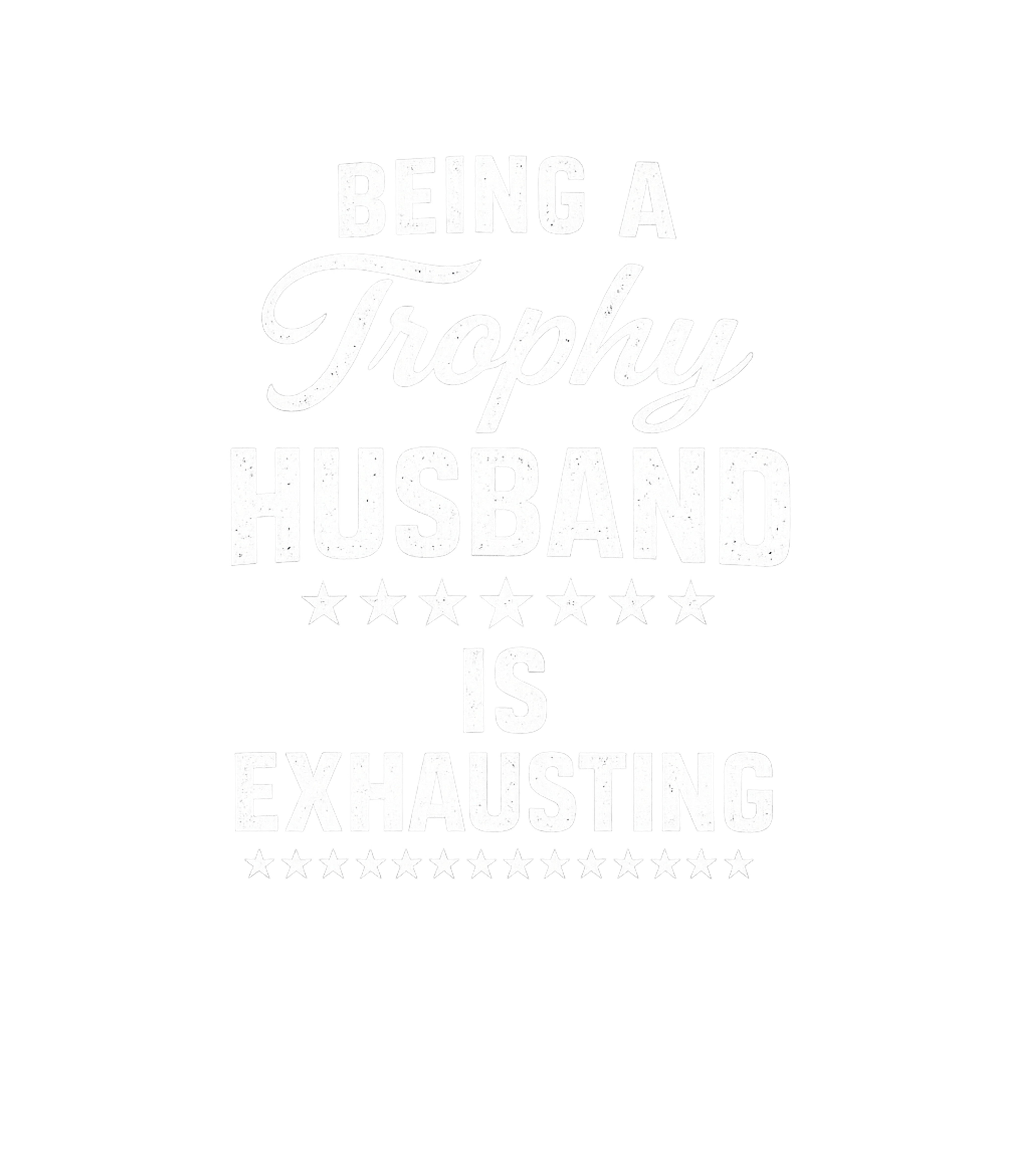 Being A Trophy Husband Is Exhausting Men's T Shirt Graphic Premium T-Shirt featuring Generated via Design Mixer – designed by Geoff Brown @ SunFrog Being A Trophy Husband Is Exhausting Men's T Shirt Graphic Premium T-Shirt featuring Generated via Design Mixer – designed by Geoff Brown @ SunFrog