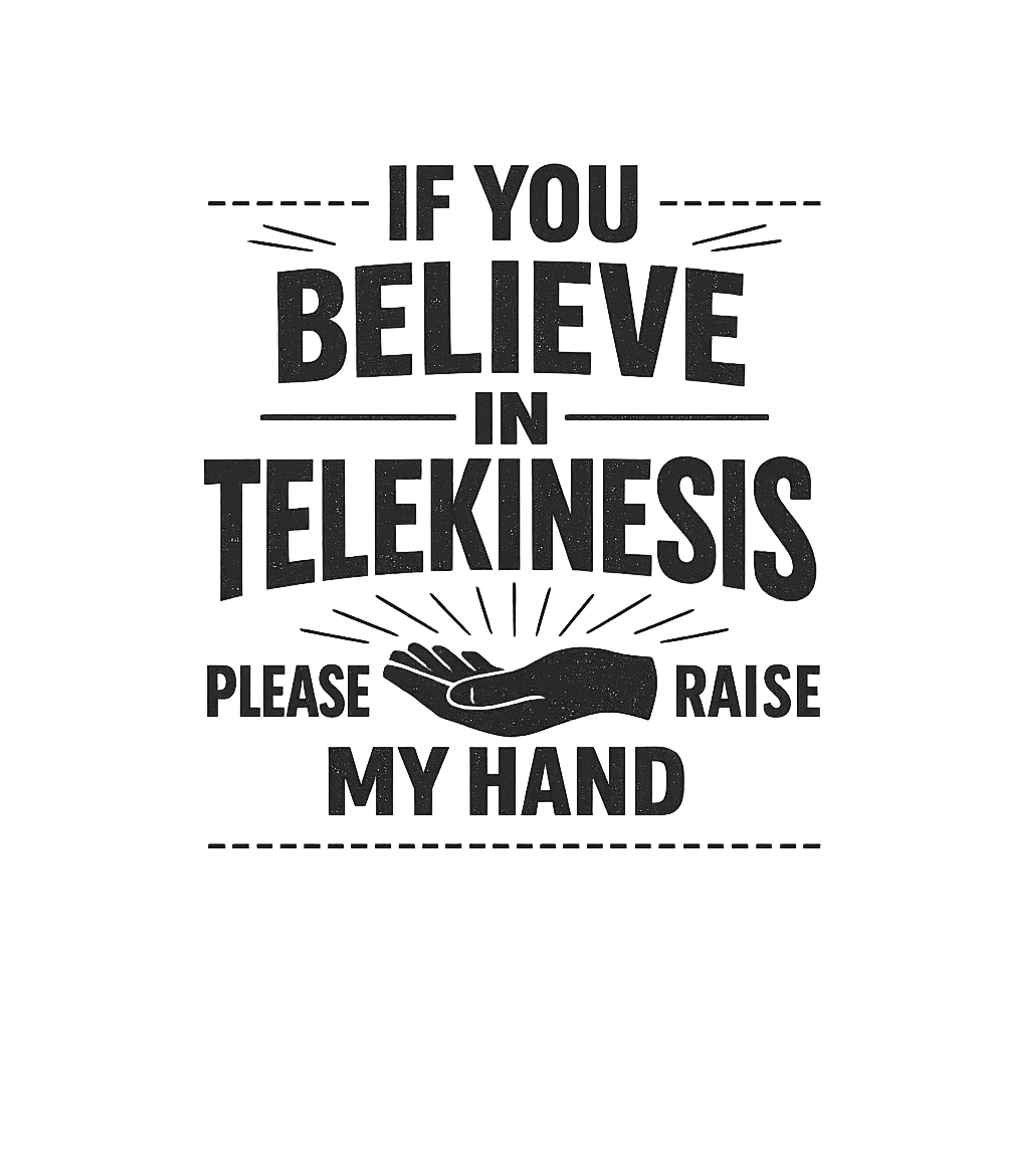 Believe In Telekinesis Sarcasm Hooded Sweatshirt featuring Challenge skeptics and amuse believers with this witty telek – designed by Geoff Brown @ SunFrog Believe In Telekinesis Sarcasm Hooded Sweatshirt featuring Challenge skeptics and amuse believers with this witty telek – designed by Geoff Brown @ SunFrog