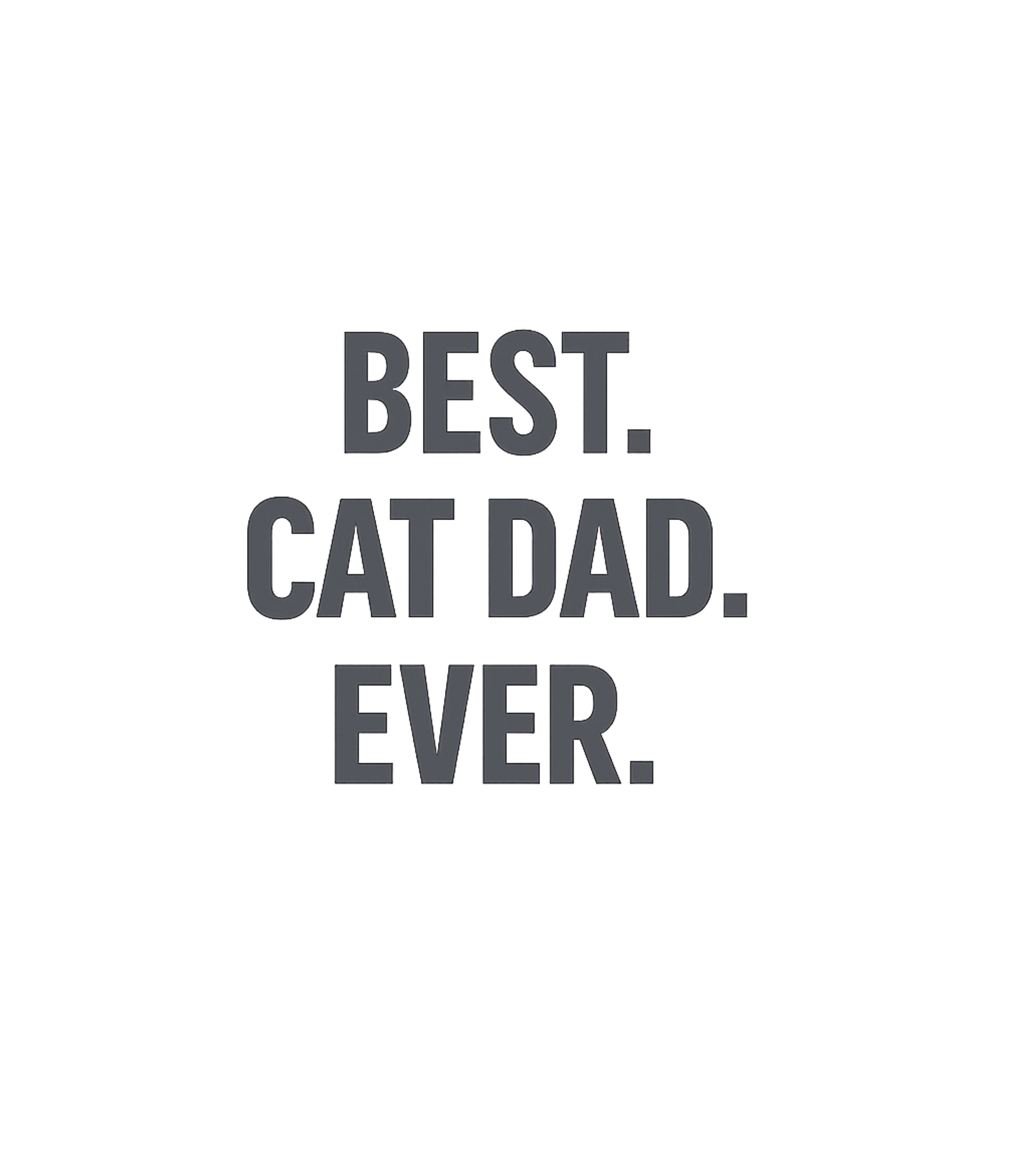 Best Cat Dad Ever Cats Premium T-Shirt featuring Celebrate the ultimate cat dad with this simple yet powerful – designed by Geoff Brown @ SunFrog Best Cat Dad Ever Cats Premium T-Shirt featuring Celebrate the ultimate cat dad with this simple yet powerful – designed by Geoff Brown @ SunFrog