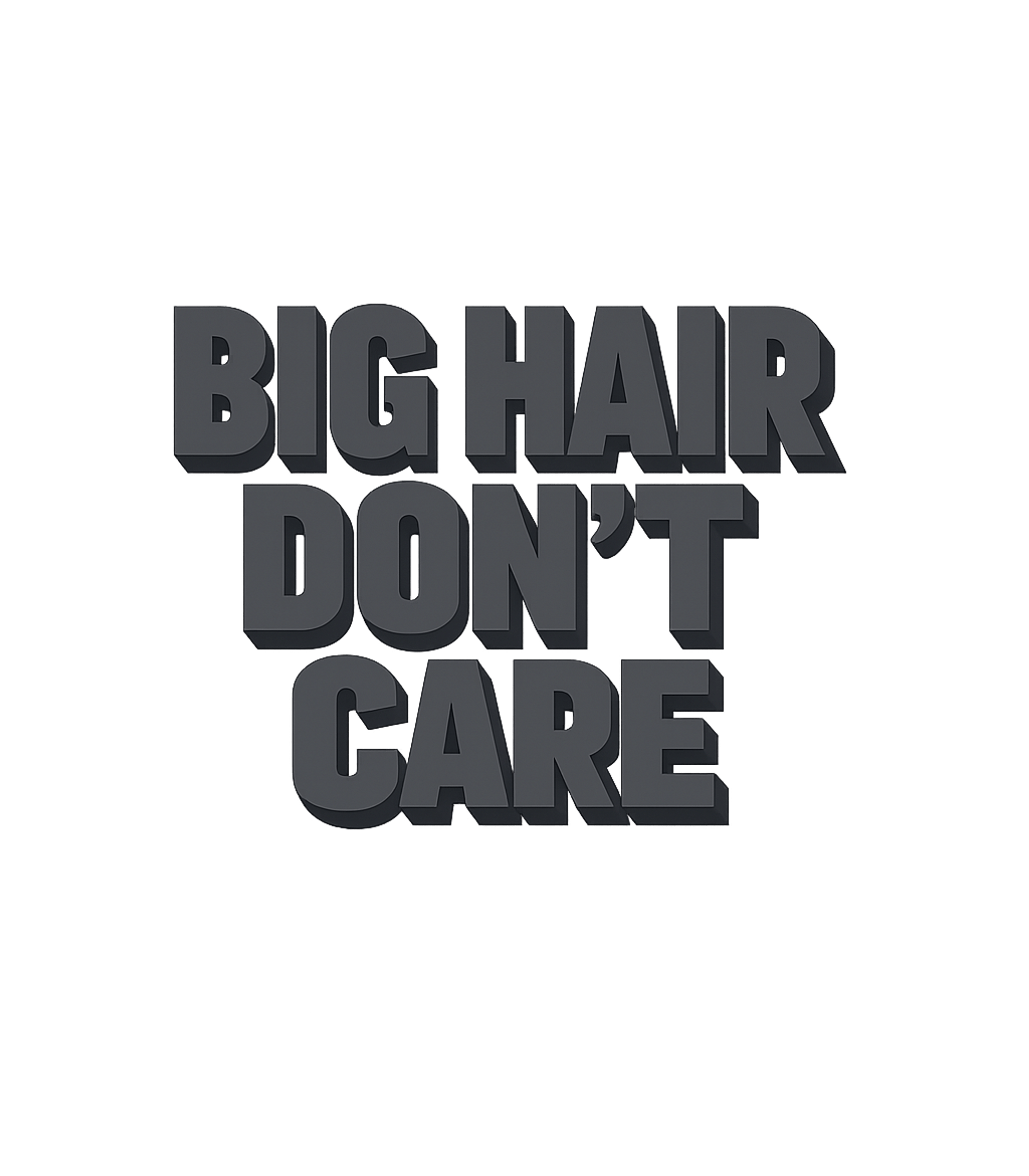 Big Hair Don't Care Sarcasm Premium T-Shirt featuring Embrace your voluminous locks with this bold and confident t – designed by Geoff Brown @ SunFrog Big Hair Don't Care Sarcasm Premium T-Shirt featuring Embrace your voluminous locks with this bold and confident t – designed by Geoff Brown @ SunFrog