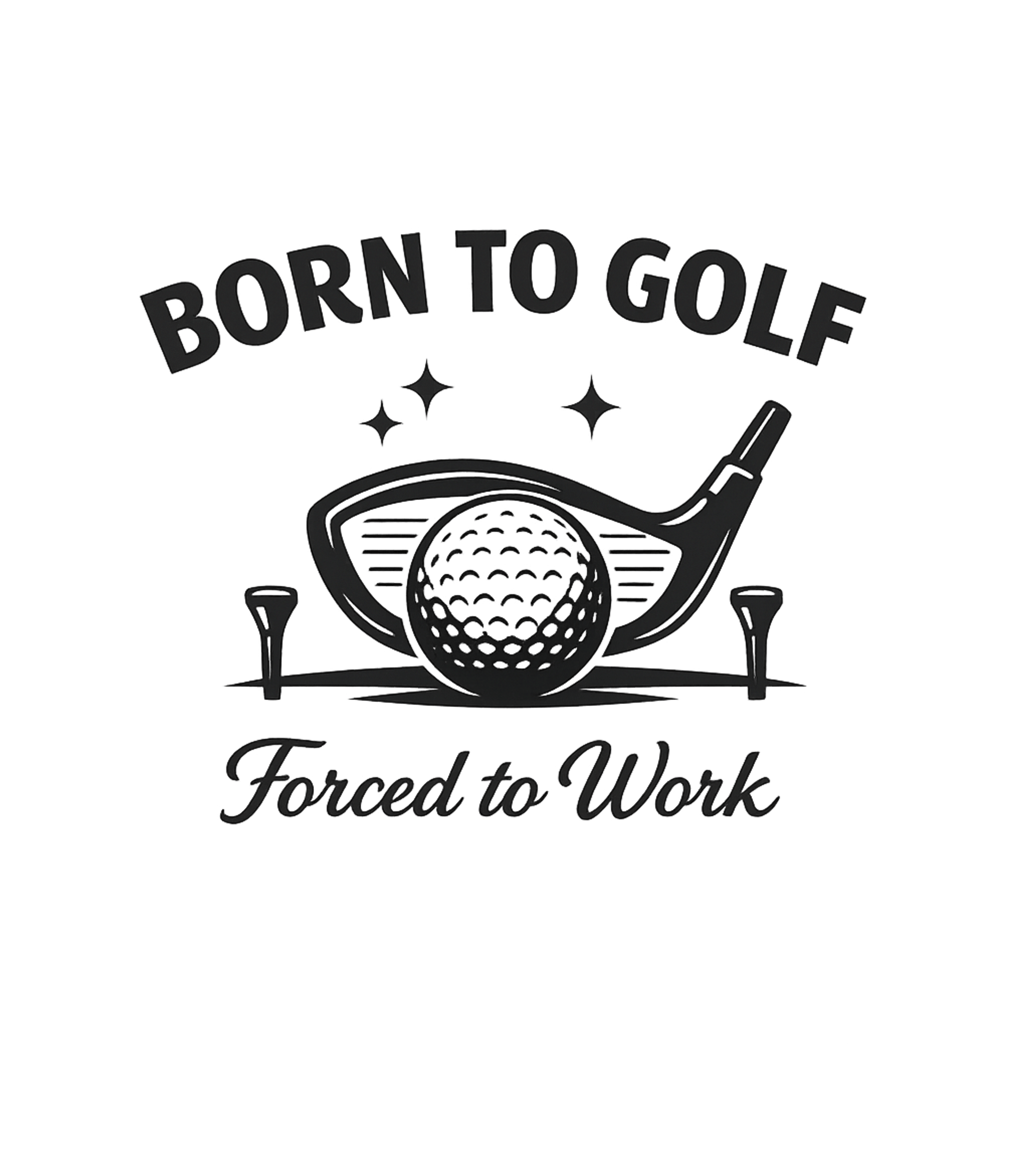 Born to Golf, Forced to Work Golf Sticker featuring This t-shirt features a relatable graphic for golf lovers, p – designed by Geoff Brown @ SunFrog Born to Golf, Forced to Work Golf Sticker featuring This t-shirt features a relatable graphic for golf lovers, p – designed by Geoff Brown @ SunFrog