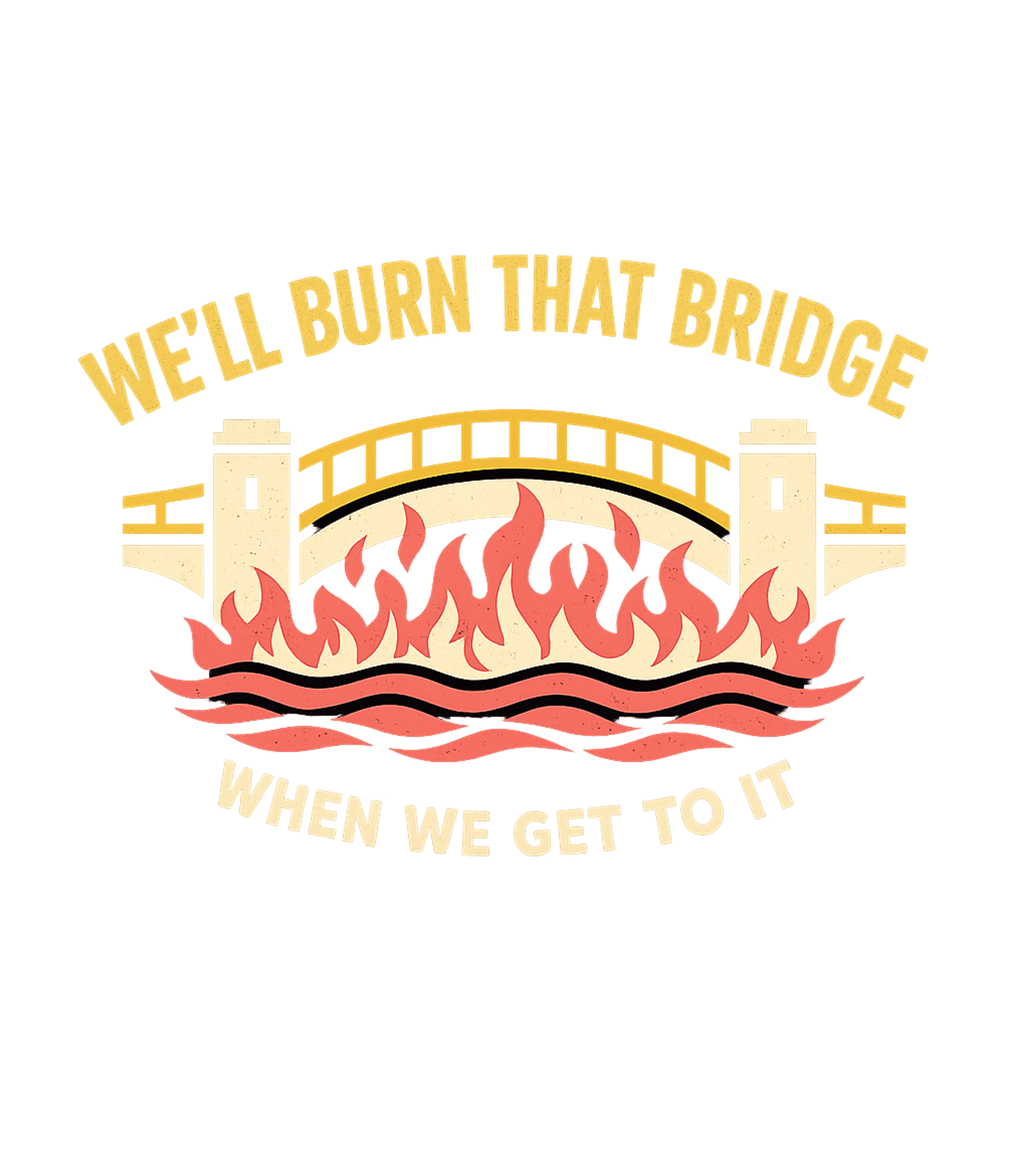 Burn That Bridge Sarcasm Hooded Sweatshirt featuring Embrace a laid-back attitude with this retro-style graphic t – designed by Geoff Brown @ SunFrog Burn That Bridge Sarcasm Hooded Sweatshirt featuring Embrace a laid-back attitude with this retro-style graphic t – designed by Geoff Brown @ SunFrog