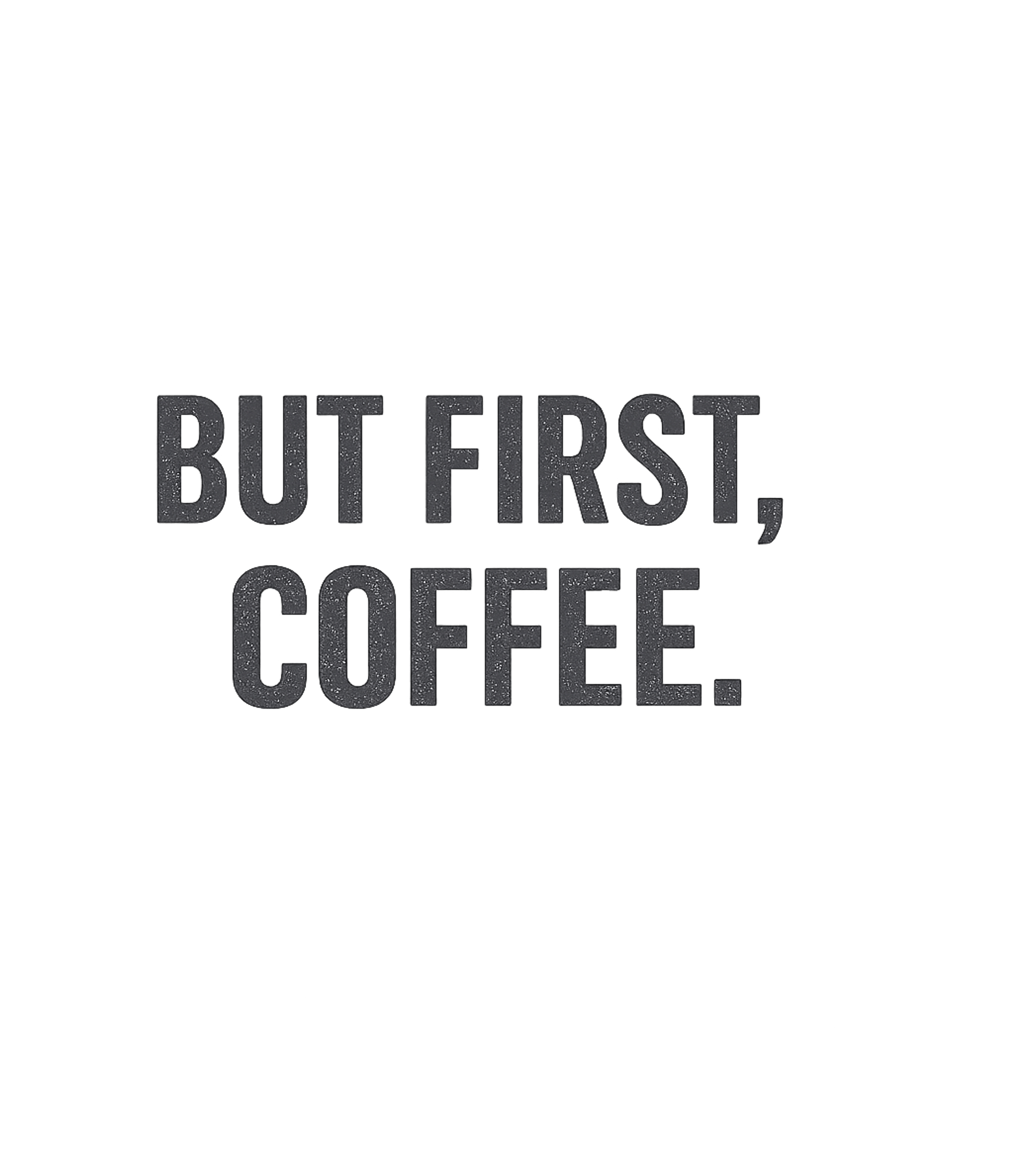 But First Coffee T-Shirt Graphic Premium T-Shirt featuring Generated via Design Mixer – designed by Geoff Brown @ SunFrog But First Coffee T-Shirt Graphic Premium T-Shirt featuring Generated via Design Mixer – designed by Geoff Brown @ SunFrog