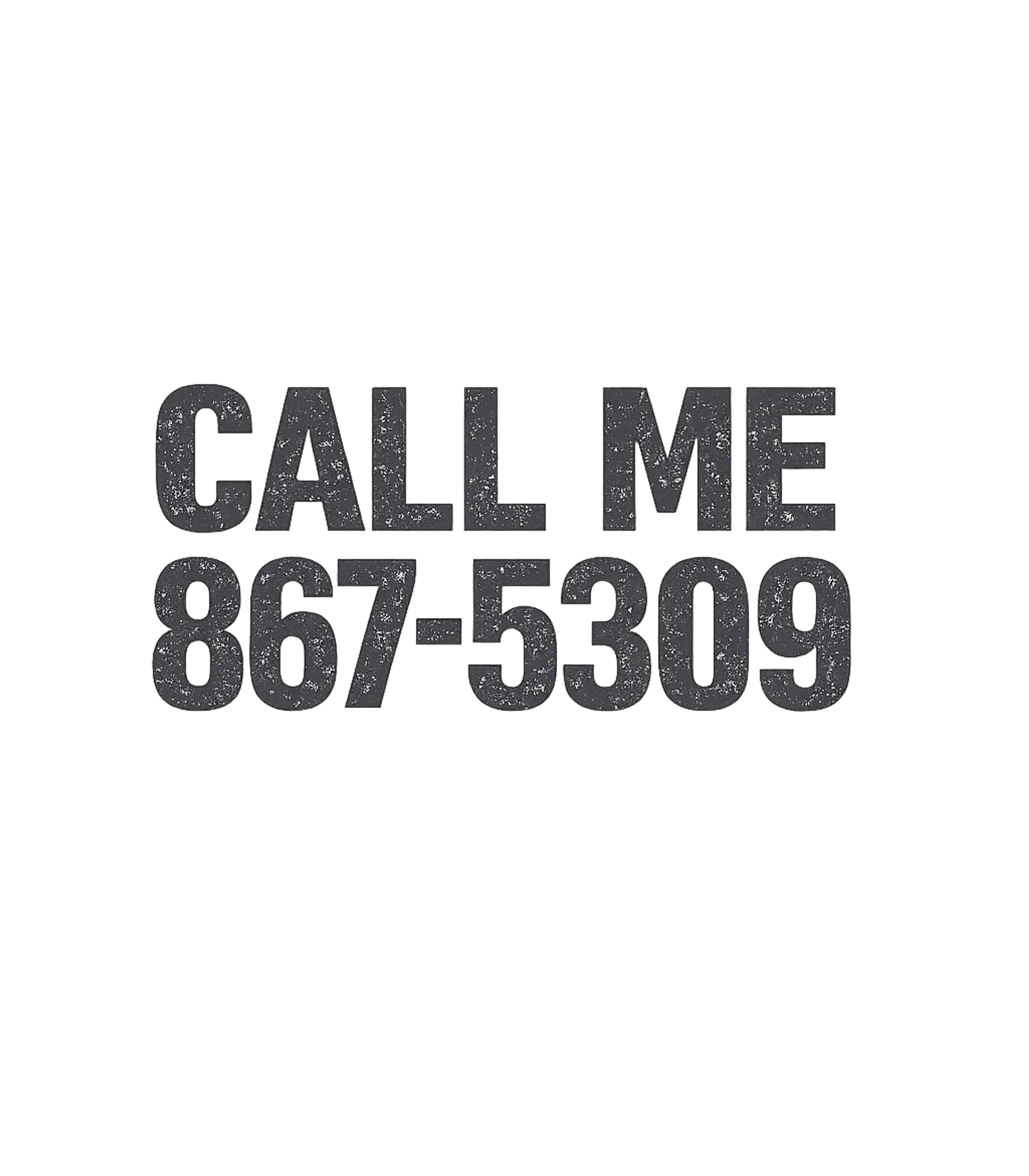 Call Me 867-5309 Music Premium T-Shirt featuring Channel retro vibes with this distressed 'CALL ME 867-5309' – designed by Geoff Brown @ SunFrog Call Me 867-5309 Music Premium T-Shirt featuring Channel retro vibes with this distressed 'CALL ME 867-5309' – designed by Geoff Brown @ SunFrog