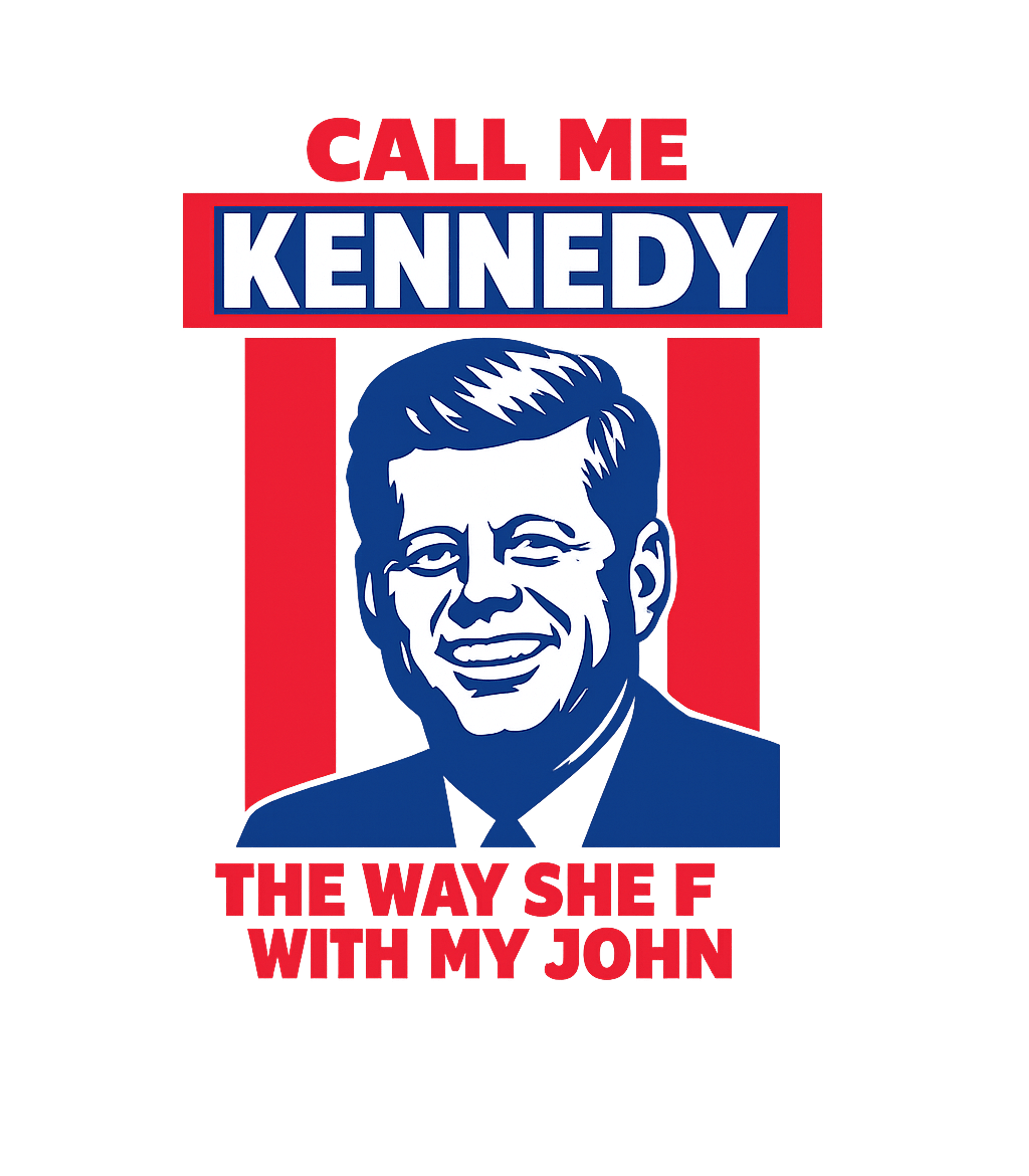 Call Me Kennedy Tee Meme Humor Premium T-Shirt featuring This provocative t-shirt features a stylized portrait of Joh – designed by Geoff Brown @ SunFrog Call Me Kennedy Tee Meme Humor Premium T-Shirt featuring This provocative t-shirt features a stylized portrait of Joh – designed by Geoff Brown @ SunFrog