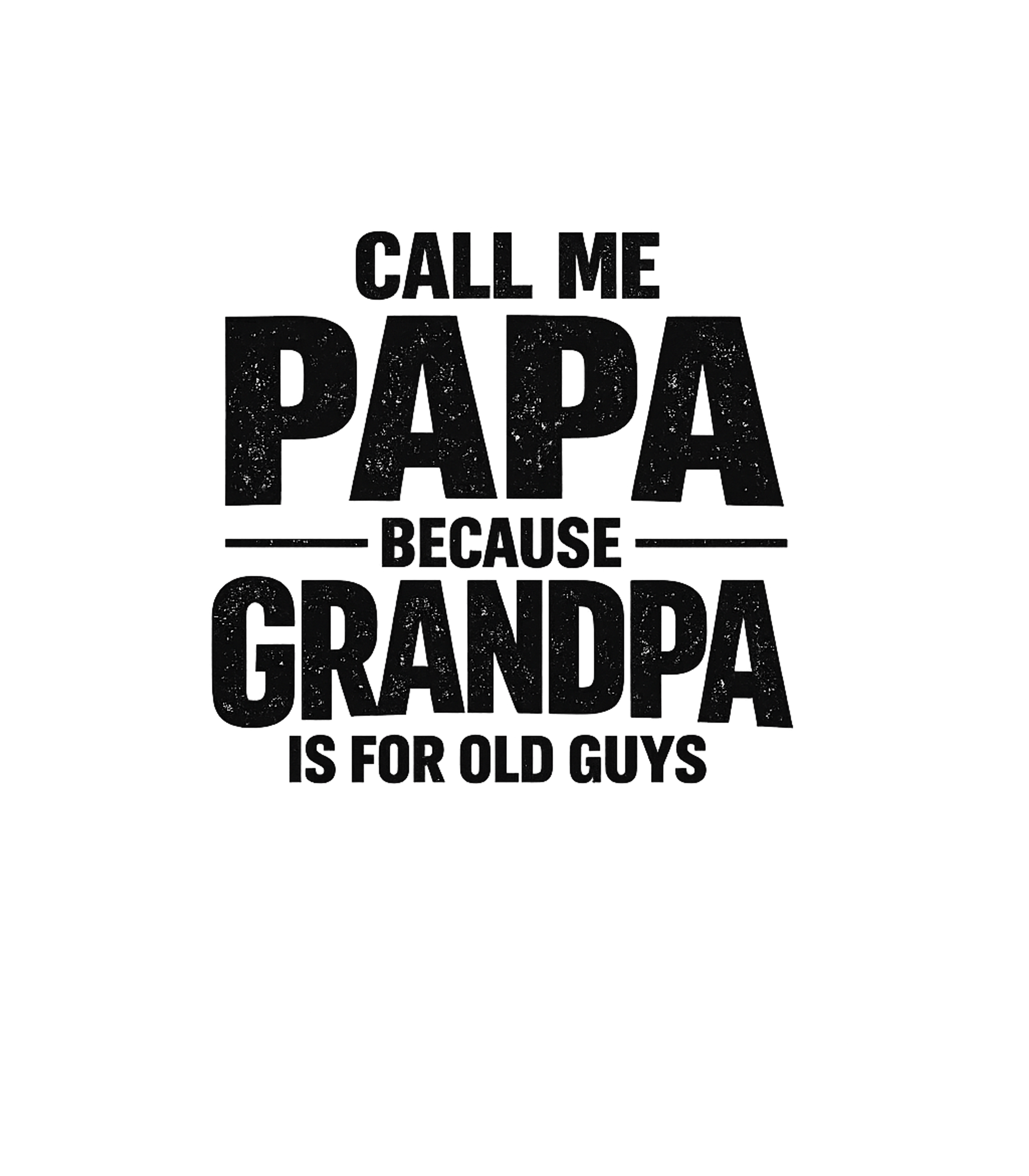 Call Me Papa Grandpa Premium T-Shirt featuring Show off your youthful spirit with this funny 'Call Me Papa' – designed by Geoff Brown @ SunFrog Call Me Papa Grandpa Premium T-Shirt featuring Show off your youthful spirit with this funny 'Call Me Papa' – designed by Geoff Brown @ SunFrog