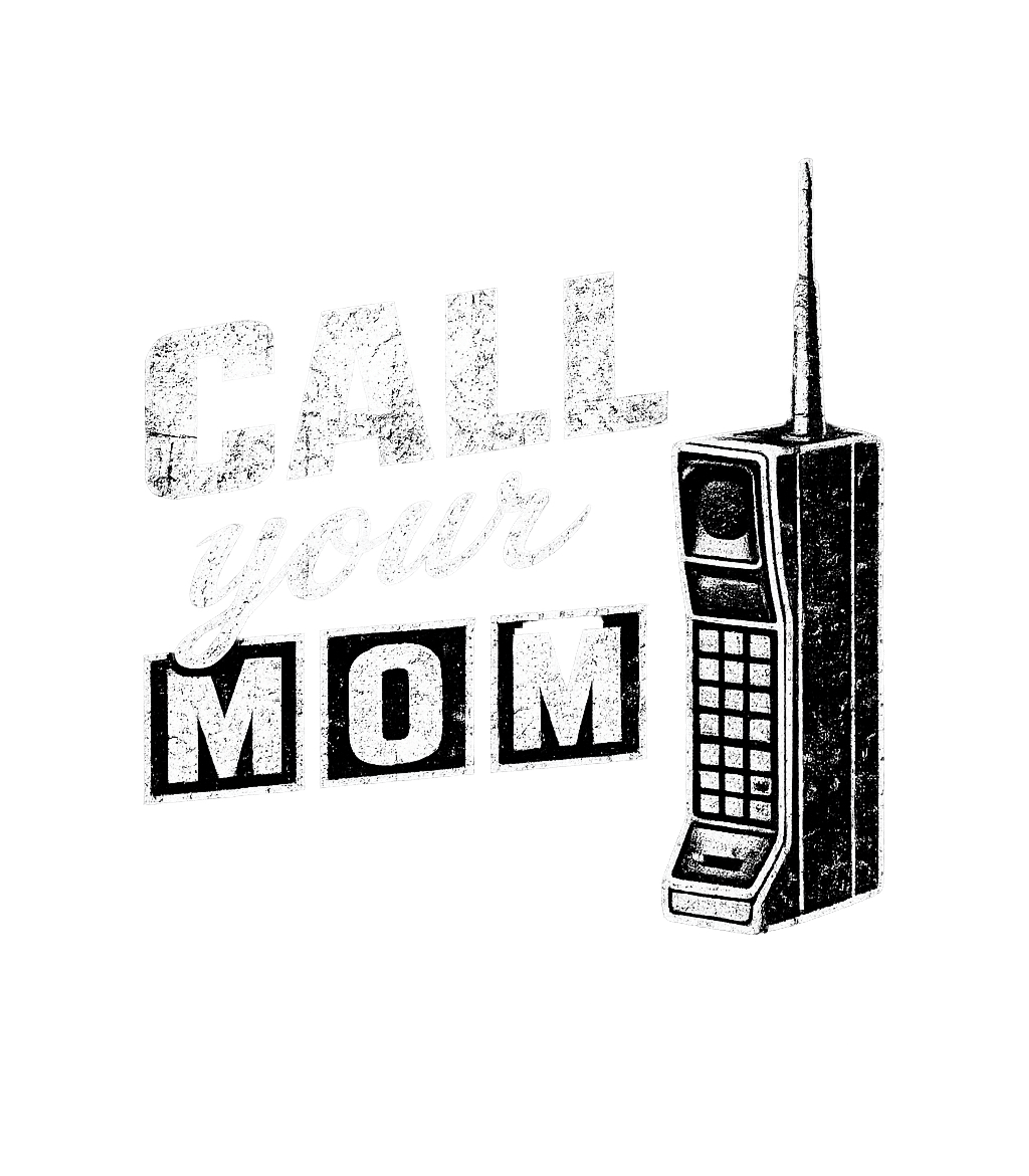 Call Your Mom Moms Premium T-Shirt featuring A retro distressed graphic reminding everyone to 'Call Your – designed by Geoff Brown @ SunFrog Call Your Mom Moms Premium T-Shirt featuring A retro distressed graphic reminding everyone to 'Call Your – designed by Geoff Brown @ SunFrog