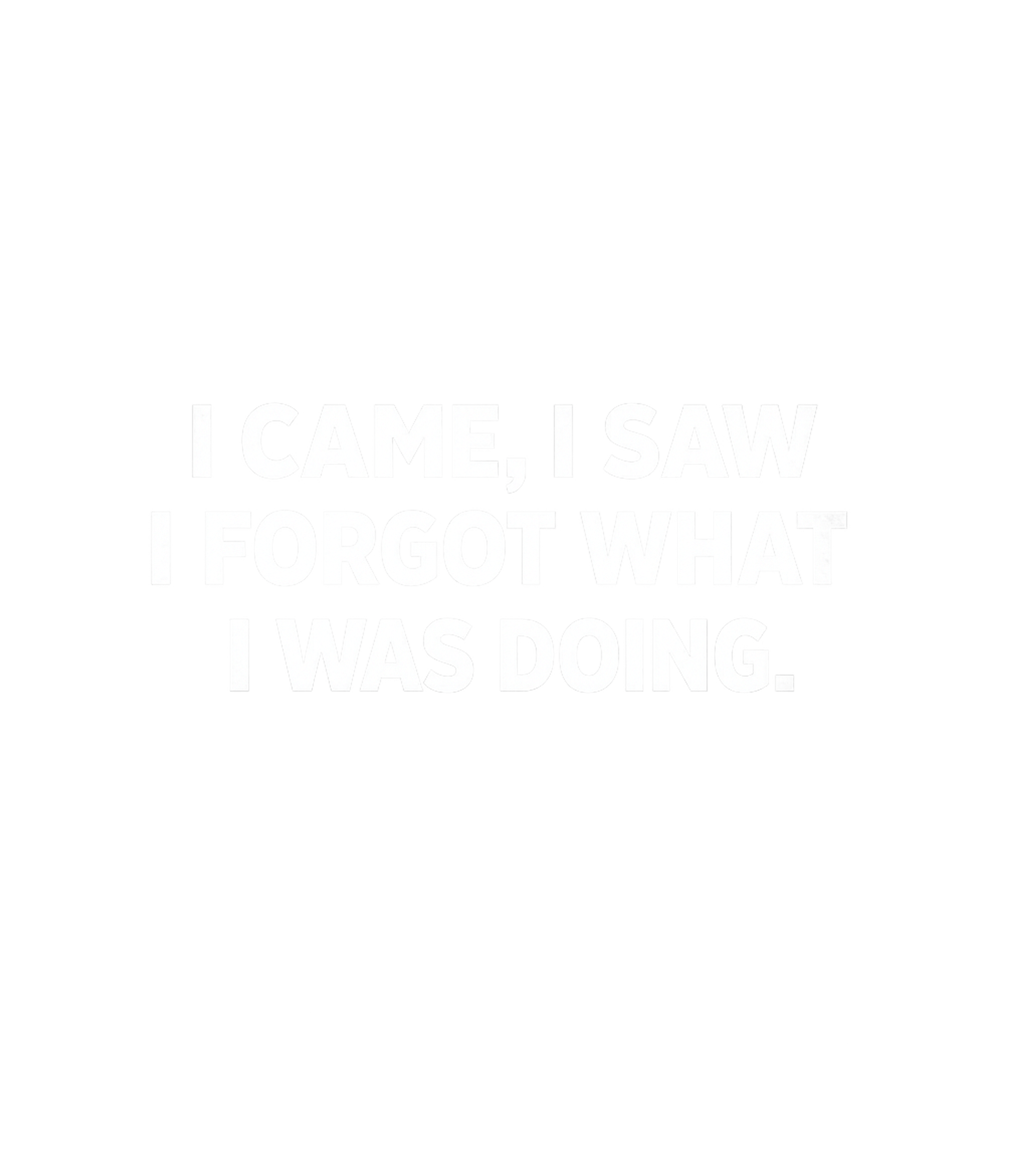 Came Saw Forgot Doing Sarcasm Premium T-Shirt featuring This witty graphic tee features a relatable phrase about mem – designed by Geoff Brown @ SunFrog Came Saw Forgot Doing Sarcasm Premium T-Shirt featuring This witty graphic tee features a relatable phrase about mem – designed by Geoff Brown @ SunFrog