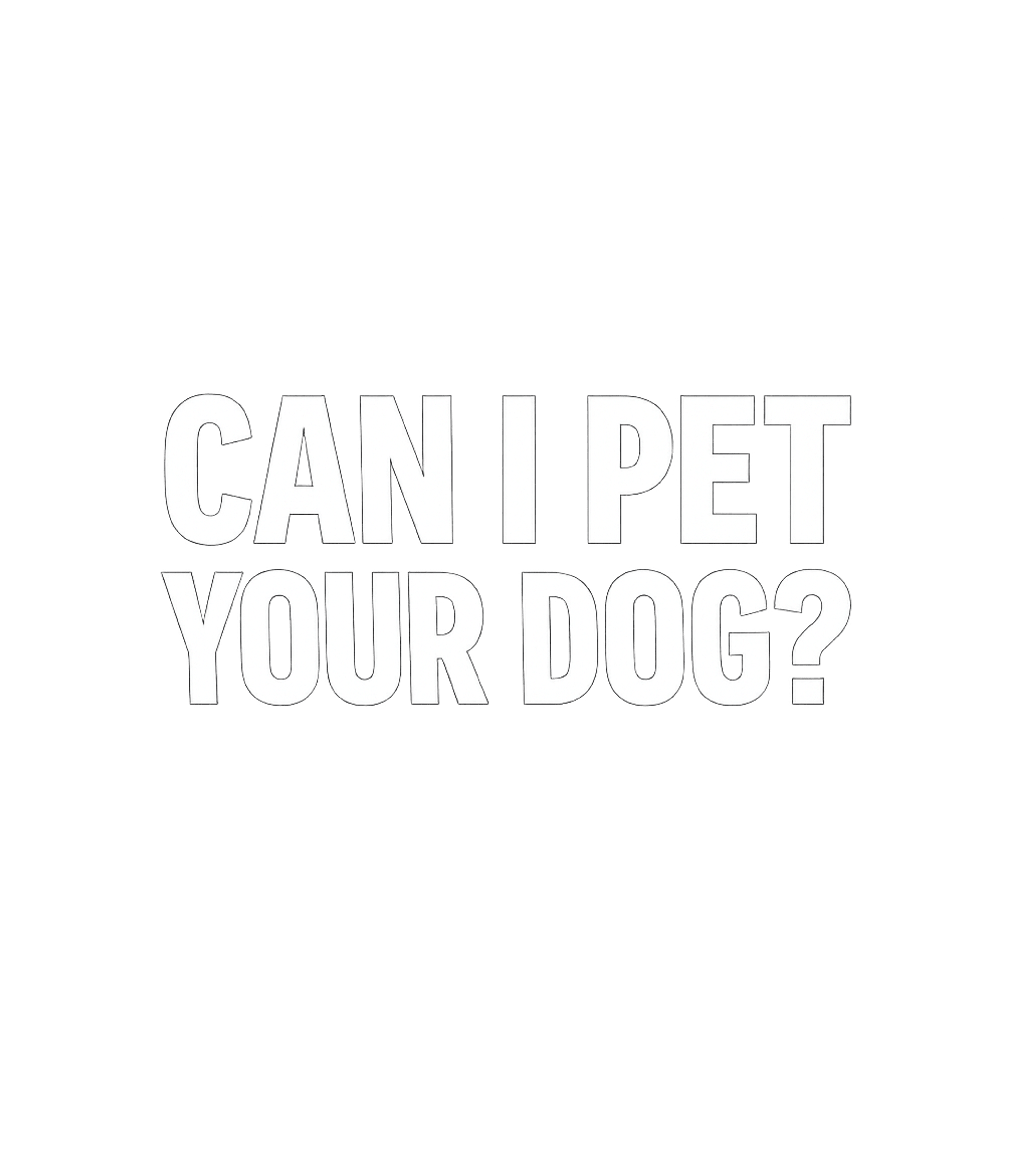 Can I Pet Your Dog? Dogs Crewneck Sweatshirt featuring Show your affection for all canines with this friendly graph – designed by Geoff Brown @ SunFrog Can I Pet Your Dog? Dogs Crewneck Sweatshirt featuring Show your affection for all canines with this friendly graph – designed by Geoff Brown @ SunFrog