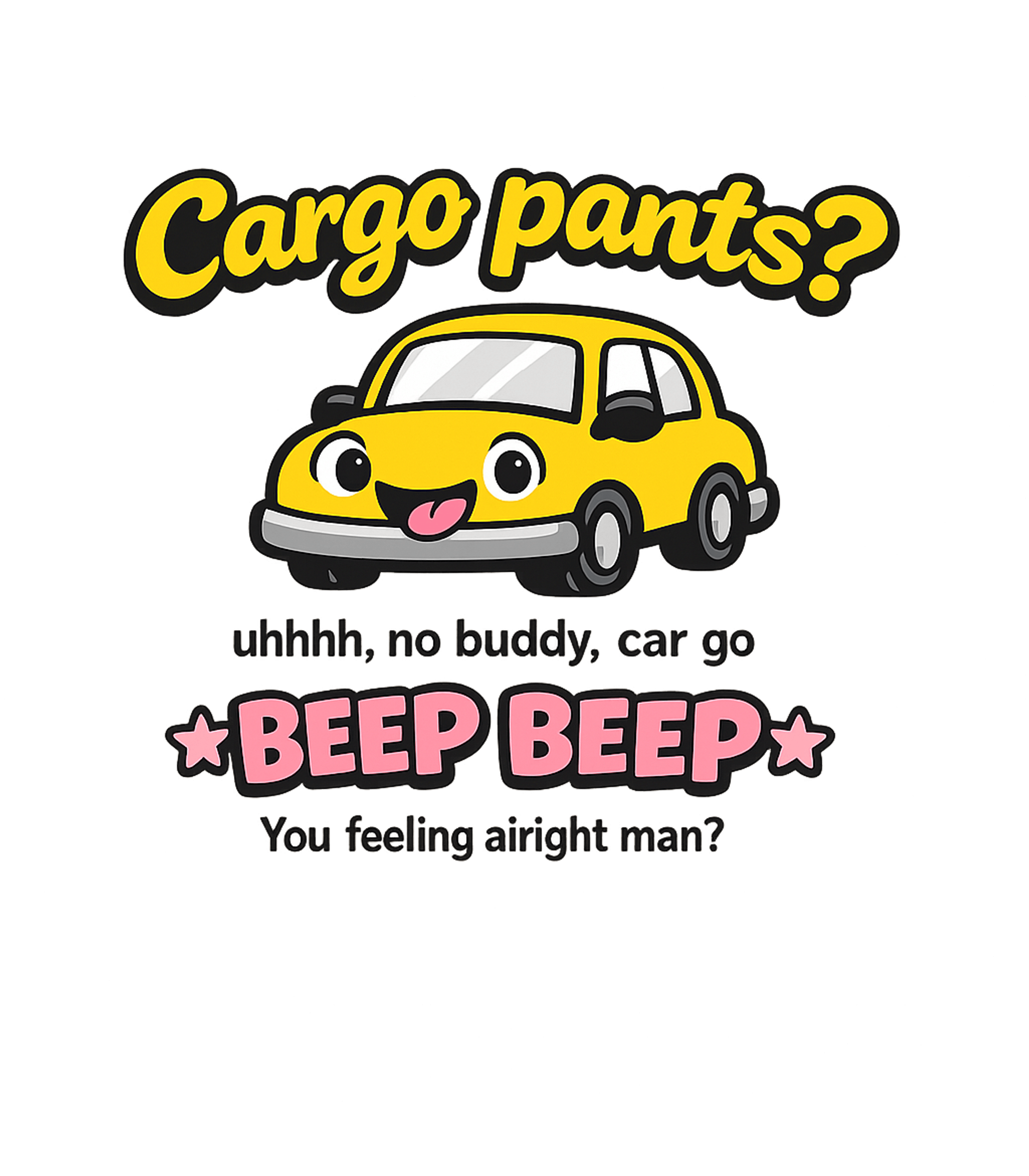 Cargo Pants Beep Beep Dad Jokes Premium T-Shirt featuring Embrace playful humor with this cartoon car design featuring – designed by Geoff Brown @ SunFrog Cargo Pants Beep Beep Dad Jokes Premium T-Shirt featuring Embrace playful humor with this cartoon car design featuring – designed by Geoff Brown @ SunFrog