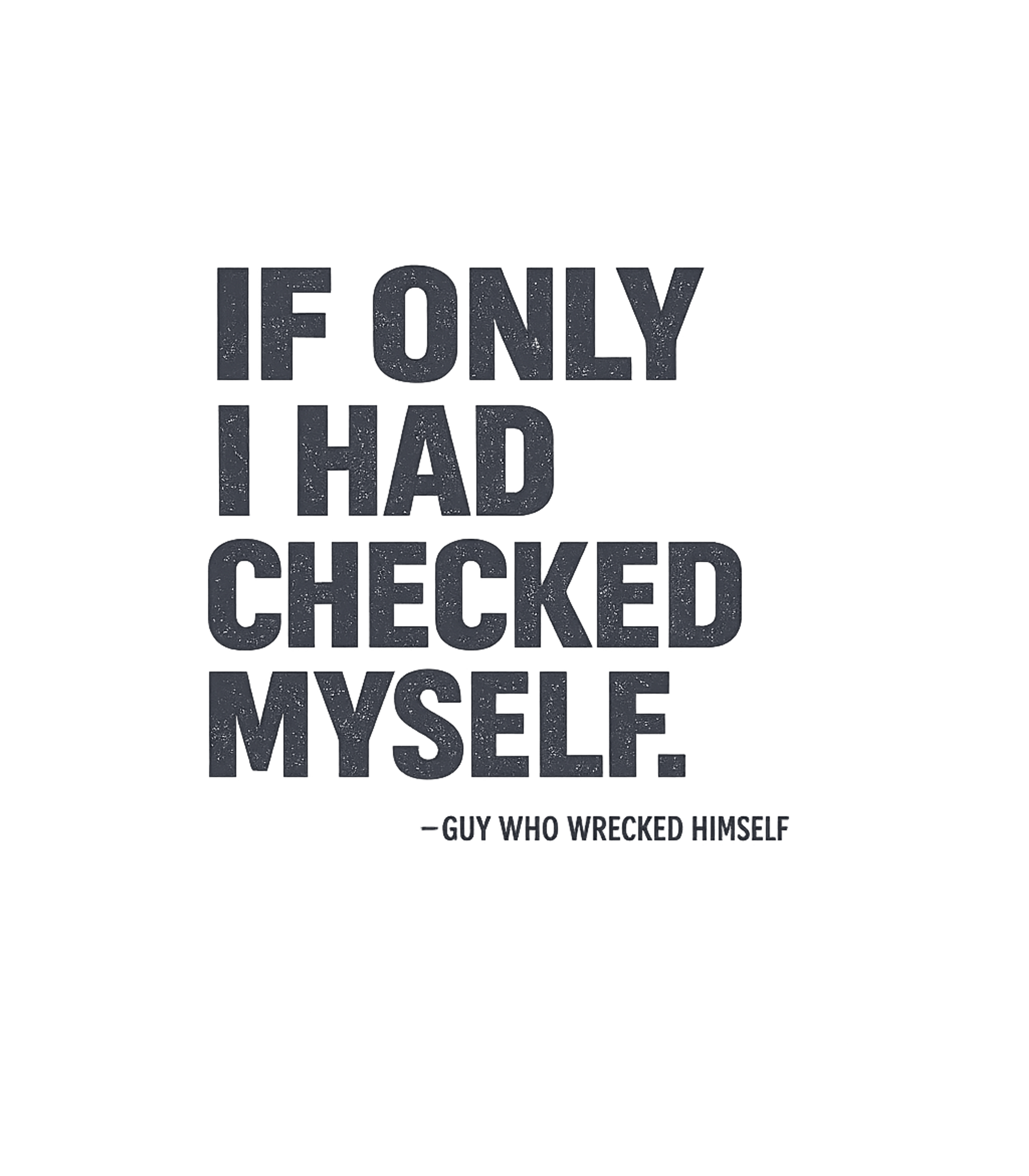 Checked Myself Humor Sarcasm Premium T-Shirt featuring This funny graphic tee features a self-deprecating quote abo – designed by Geoff Brown @ SunFrog Checked Myself Humor Sarcasm Premium T-Shirt featuring This funny graphic tee features a self-deprecating quote abo – designed by Geoff Brown @ SunFrog