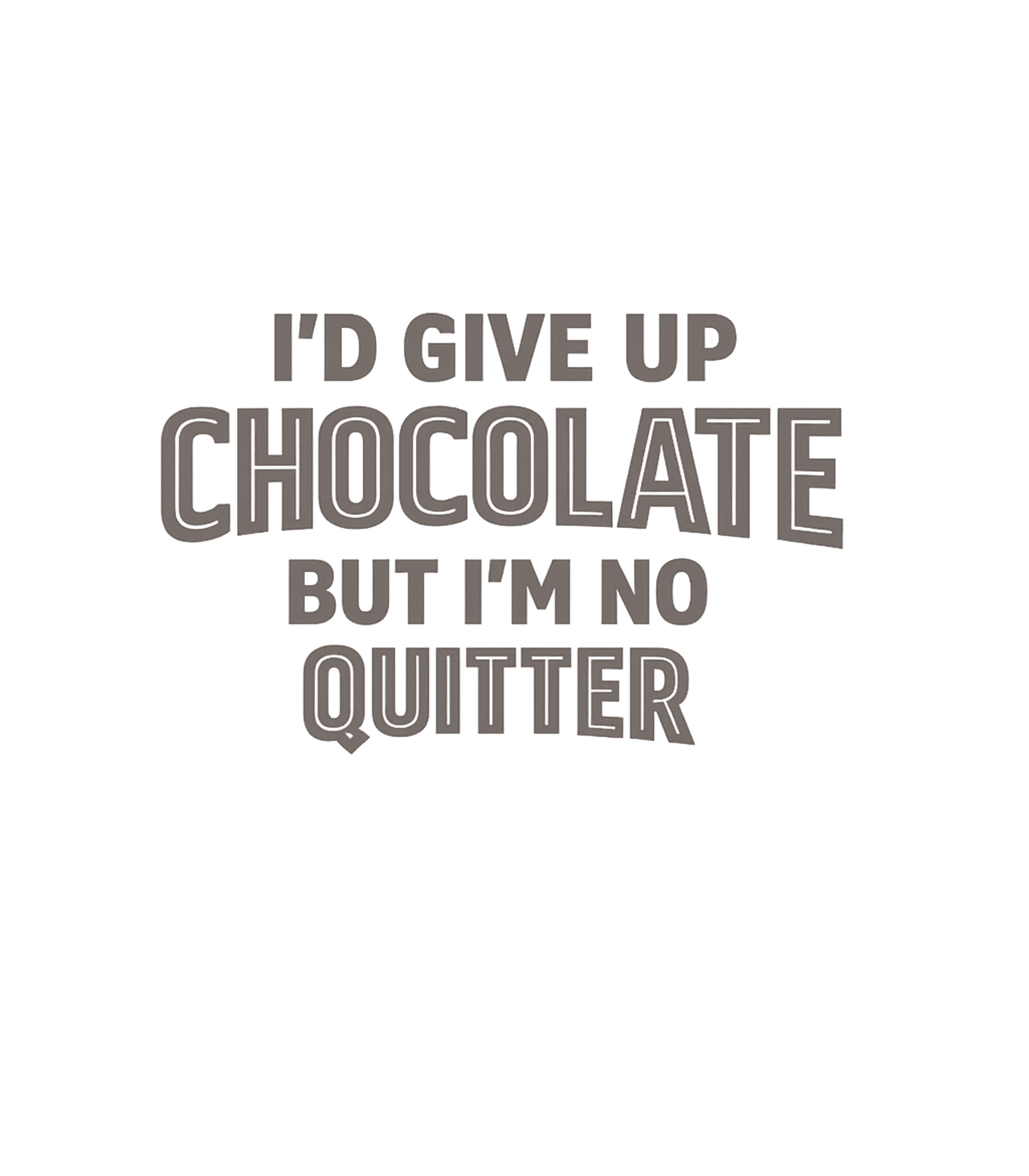 Chocolate No Quitter Sarcasm Premium T-Shirt featuring Declare your unwavering love for chocolate with this humorou – designed by Geoff Brown @ SunFrog Chocolate No Quitter Sarcasm Premium T-Shirt featuring Declare your unwavering love for chocolate with this humorou – designed by Geoff Brown @ SunFrog