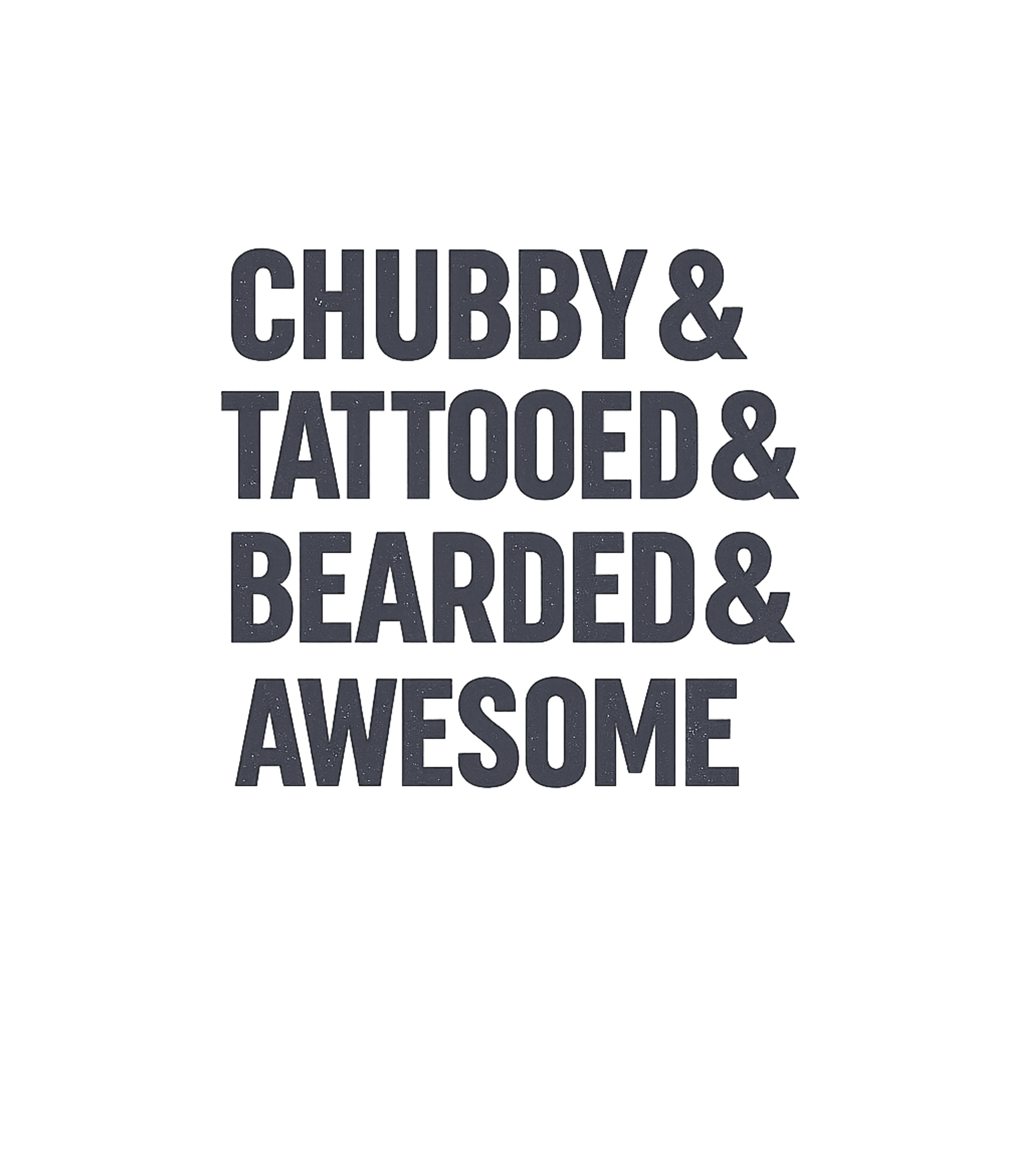 Chubby Tattooed Bearded Awesome Dads Premium T-Shirt featuring Celebrate your unique style with this bold statement tee – designed by Geoff Brown @ SunFrog Chubby Tattooed Bearded Awesome Dads Premium T-Shirt featuring Celebrate your unique style with this bold statement tee – designed by Geoff Brown @ SunFrog